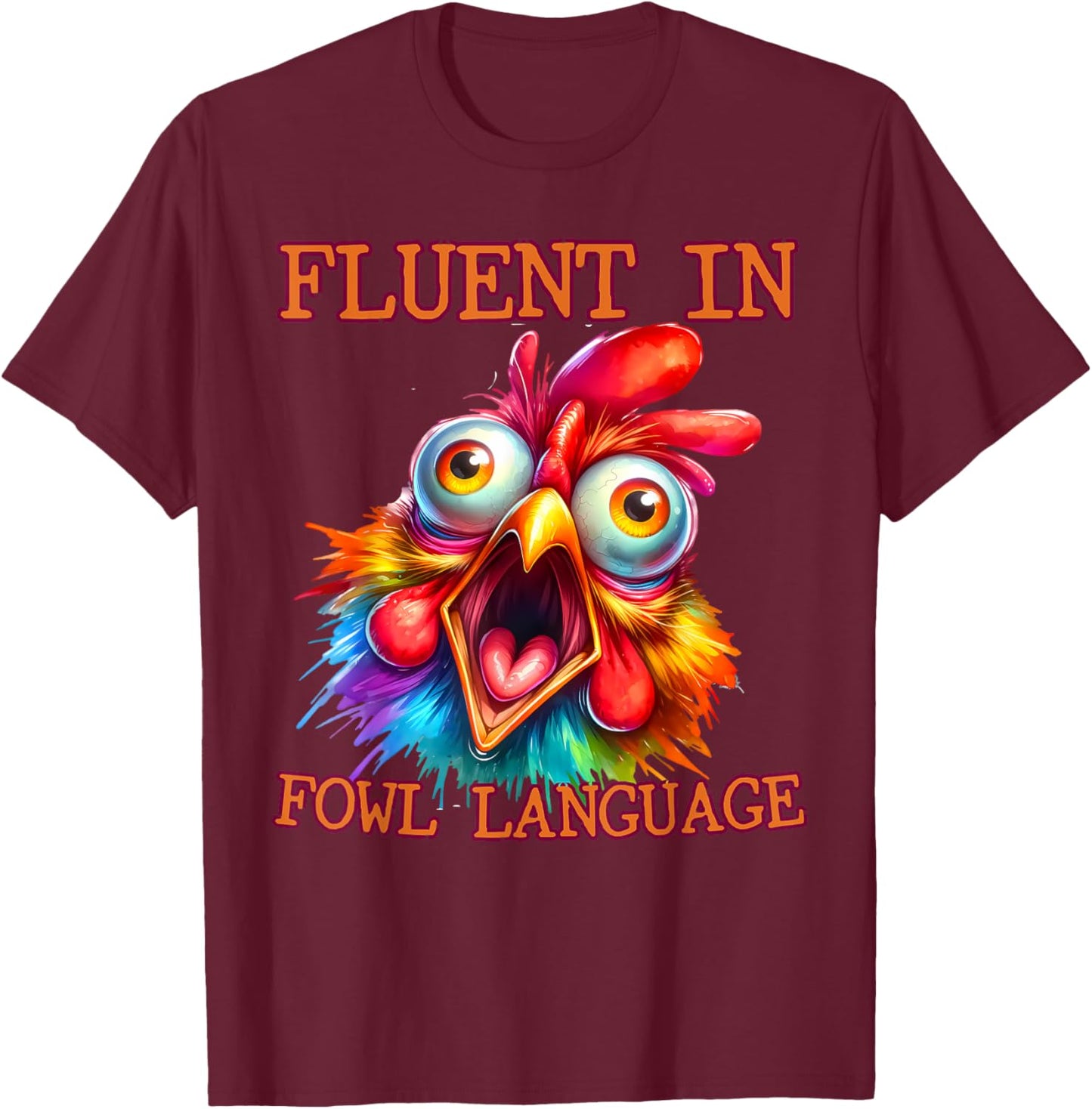 I'm Fluent In Fowl Language Funny Chicken lady T-Shirt - T-Shirt | Maroon