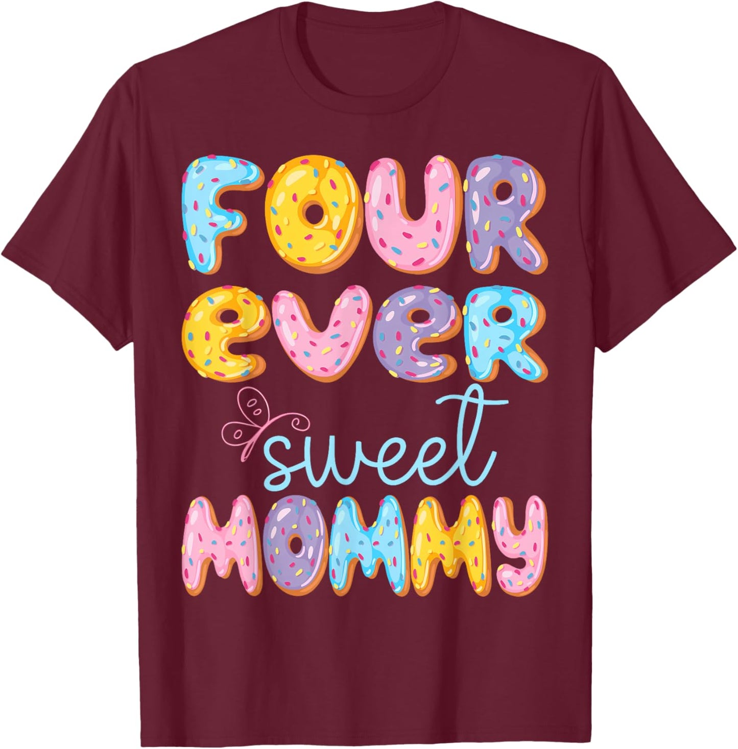 Four Ever Sweet Mommy 4Th Birthday Kids Donut Lover T-Shirt - T-Shirt | Maroon