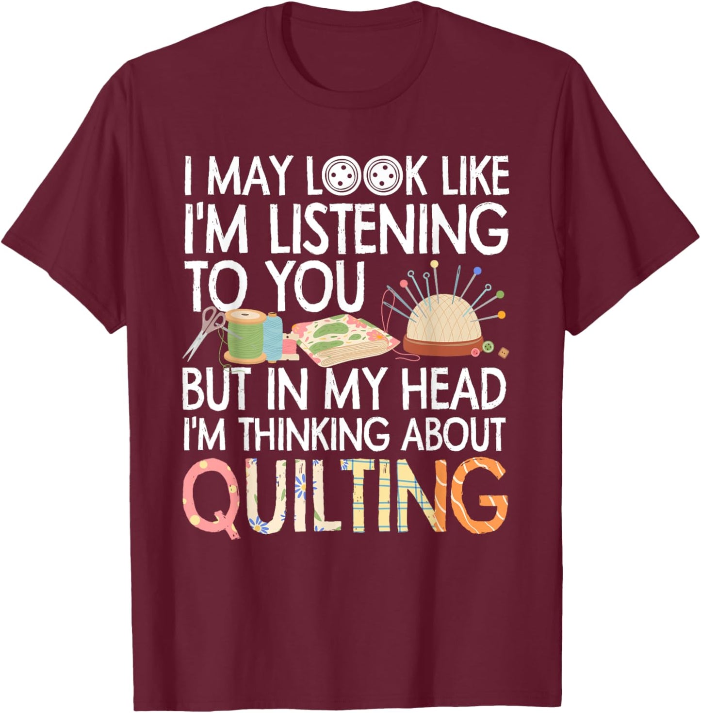 Funny Quilting Design Women Quilting Lover Quilter T-Shirt - T-Shirt | Maroon