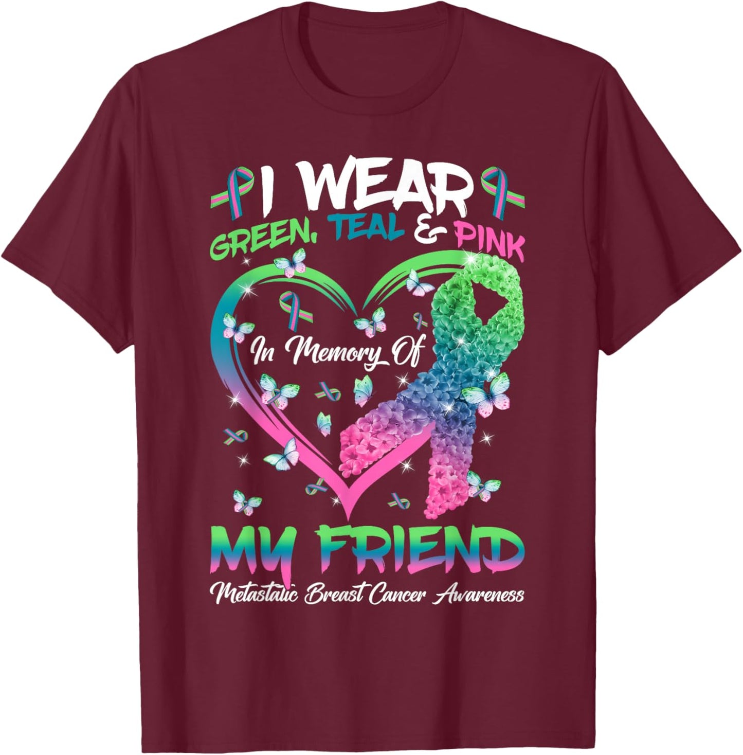 In Memory Of My Friend Metastatic Breast Cancer Awareness T-Shirt - T-Shirt | Maroon