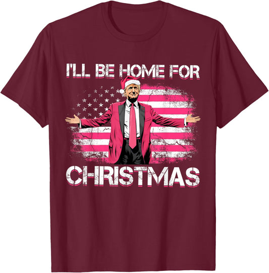 I'll Be Home For Christmas Funny Trump Pink Xmas Pajamas T-Shirt - T-Shirt | Maroon
