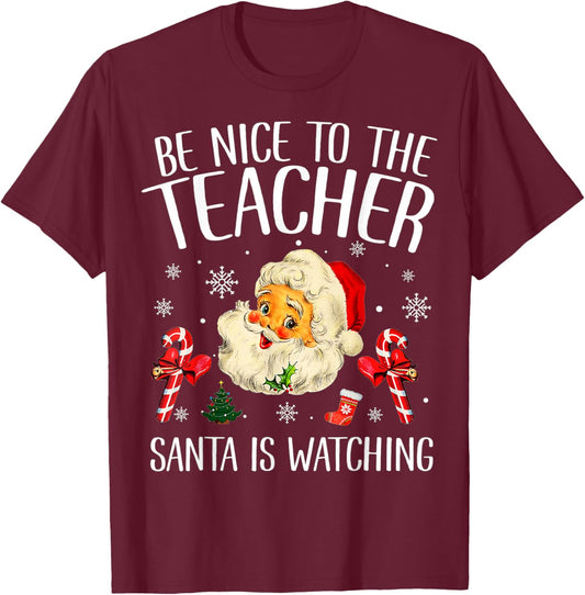 Be Nice To The Teacher Santa Is Watching School Christmas T-Shirt - T-Shirt | Maroon