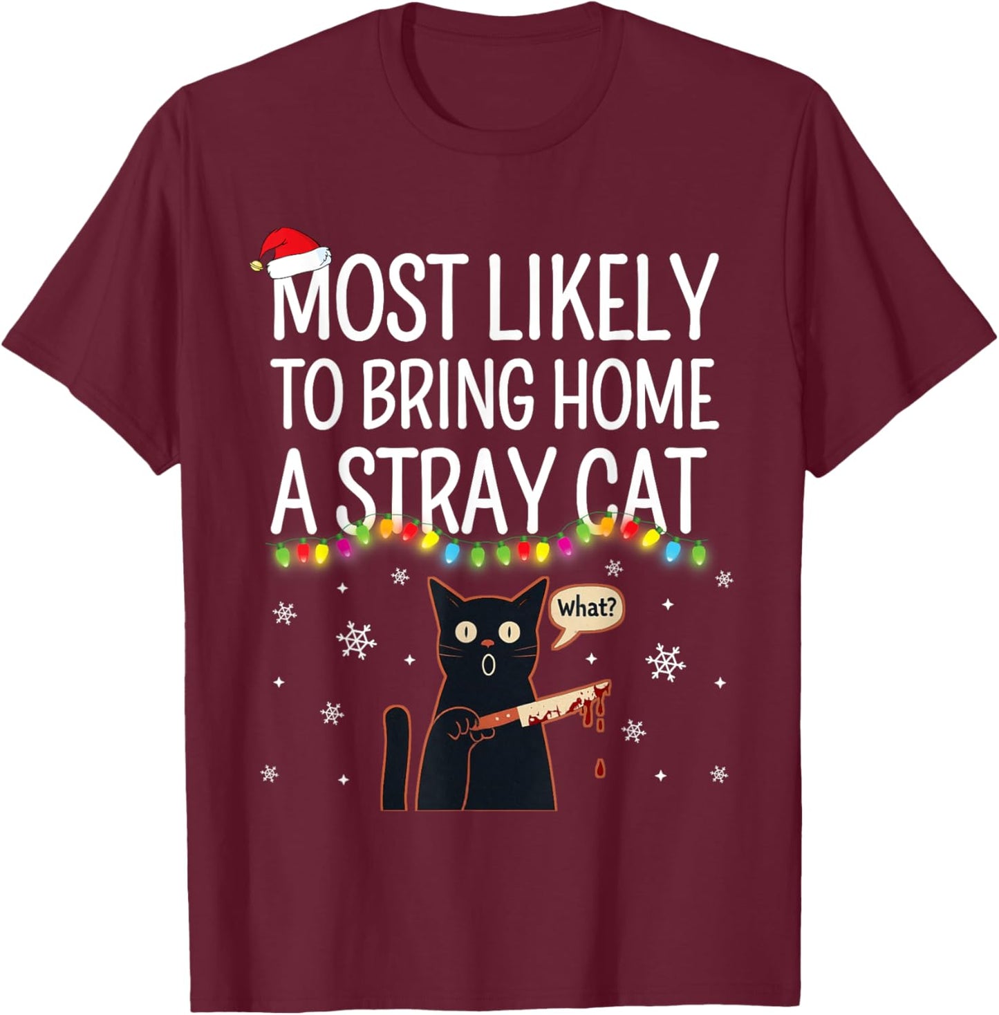 Most Likely To Bring Home A Stray Cat Matching Christmas Men Women Kids T-Shirt - T-Shirt | Maroon