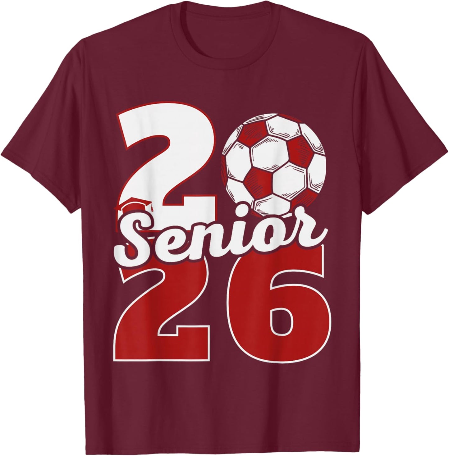 Senior 2026 Soccer Class of 26 Graduation Party T-Shirt - T-Shirt | Maroon