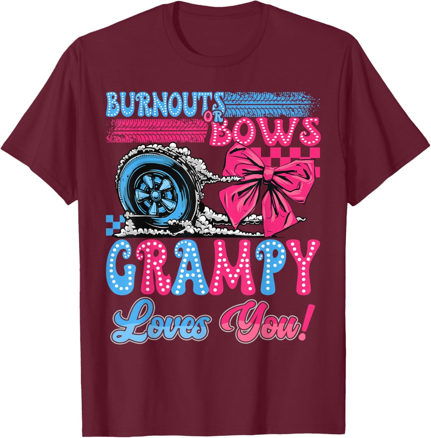 Burnouts or Bows Grampy Loves You Gender Reveal Party T-Shirt - T-Shirt | Maroon