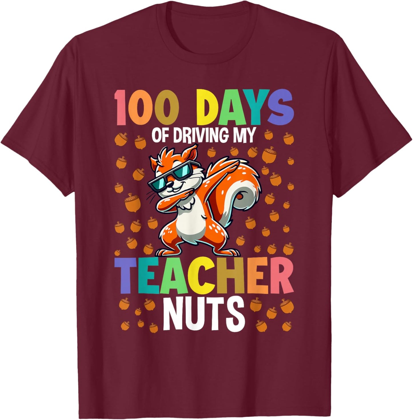 100 Days of Driving My Teacher Nuts Dabbing Squirrel School T-Shirt - T-Shirt | Maroon