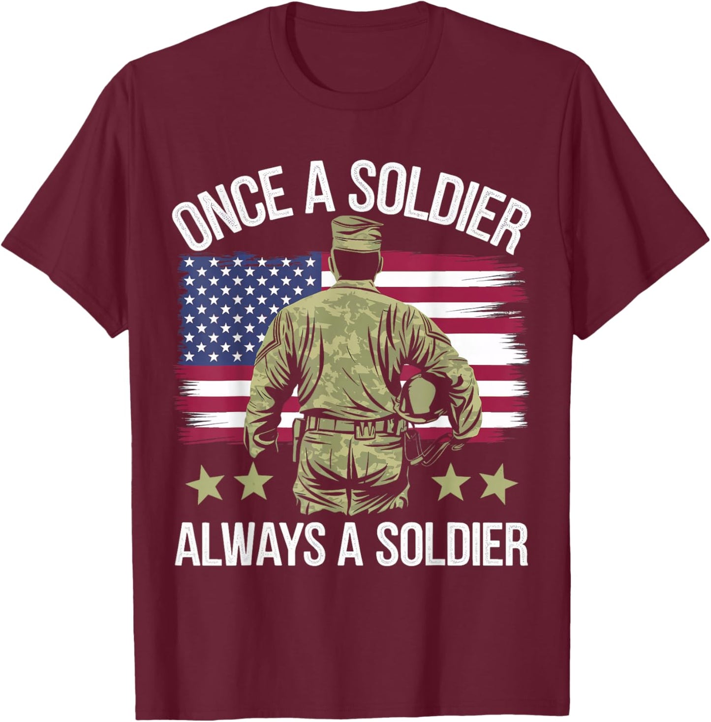 Veteran Once A Soldier Always A Soldier T-Shirt - T-Shirt | Maroon