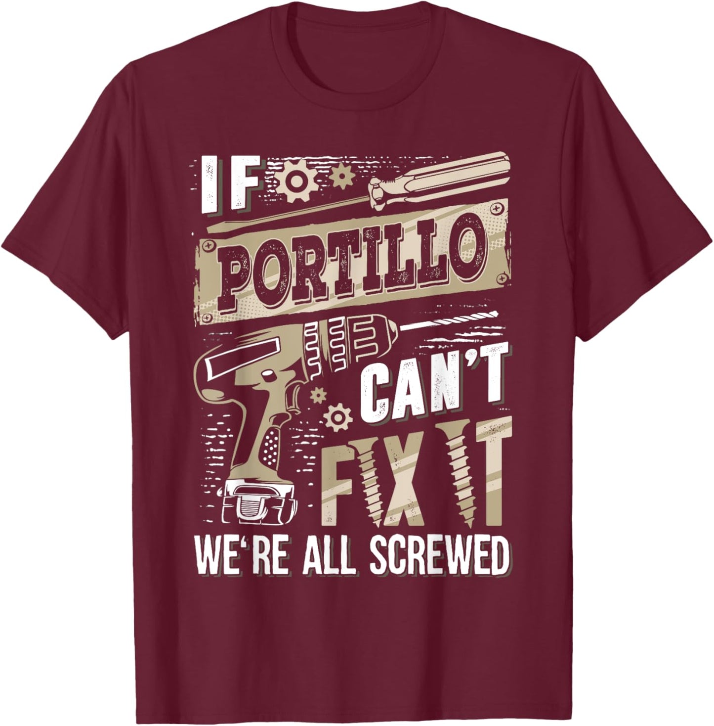 If PORTILLO Can't Fix It We're All Screwed Family Name T-Shirt - T-Shirt | Maroon