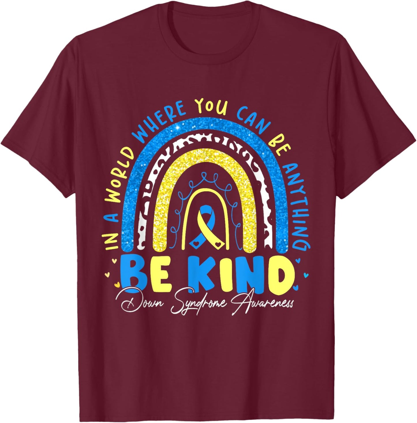 Be Kind Rainbow Down Syndrome Awareness Teacher Blue Yellow T-Shirt - T-Shirt | Maroon