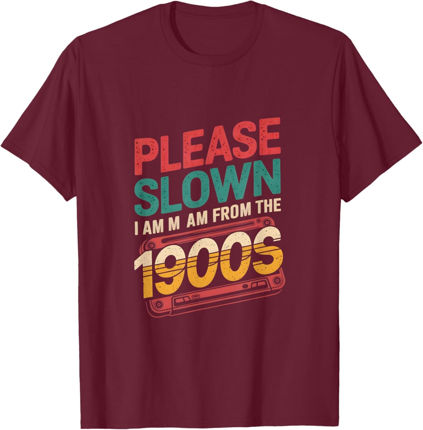 Please Slow Down I Am From The 1900s Vintage Funny Sayings T-Shirt - T-Shirt | Maroon