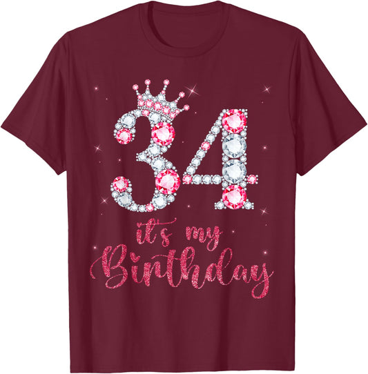 34 It's My Birthday 34 Years Old 34th Birthday Girl Lady T-Shirt - T-Shirt | Maroon