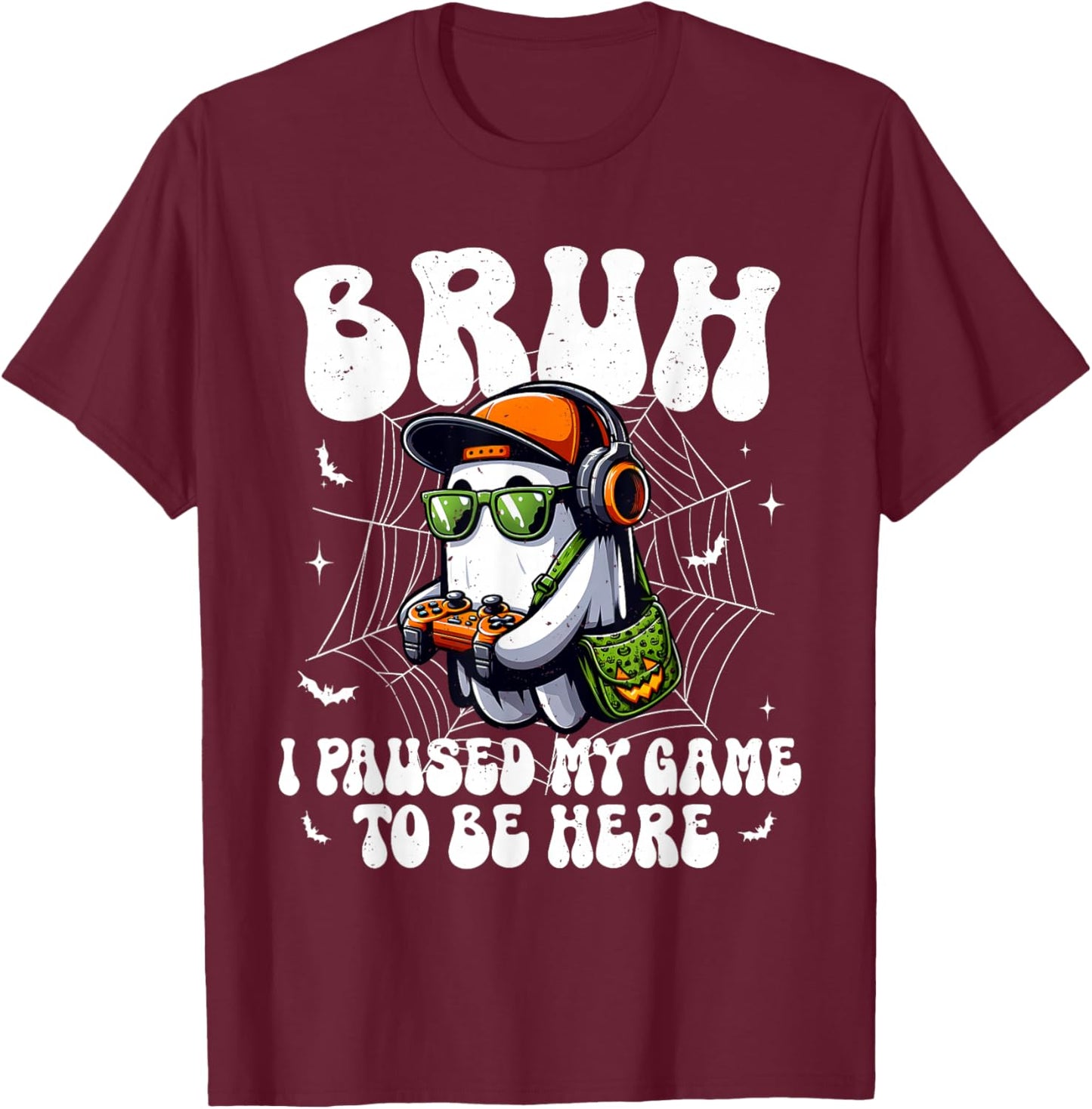 Bruh I Paused My Game To Be Here Funny Gaming Halloween T-Shirt - T-Shirt | Maroon
