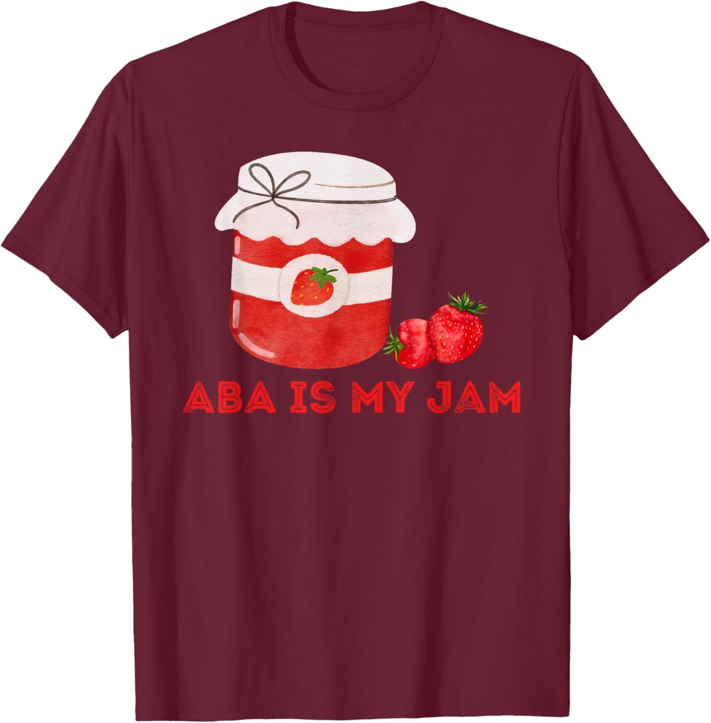 ABA Is My Jam Autism Awareness Behavior Analyst RBT T-Shirt - T-Shirt | Maroon
