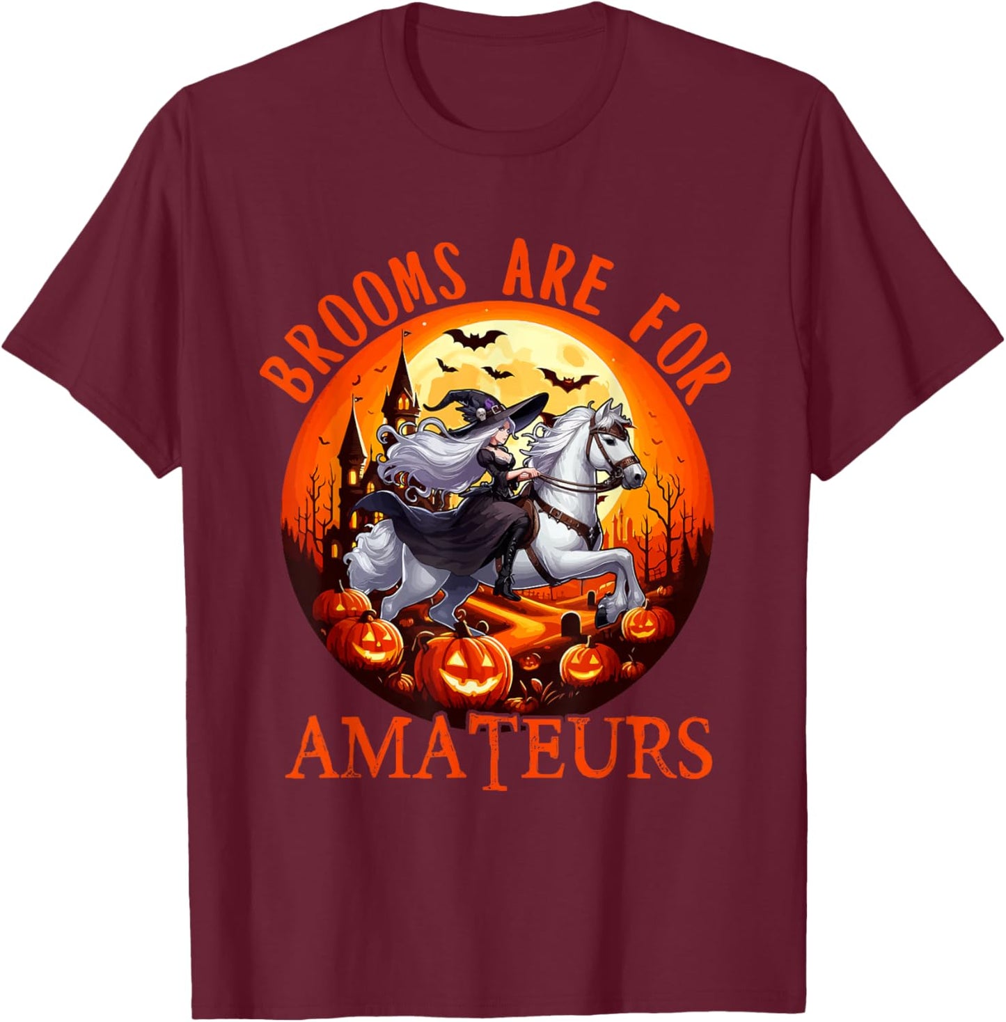 Brooms Are For Amateurs Halloween Witch Riding Horse Farmer T-Shirt - T-Shirt | Maroon