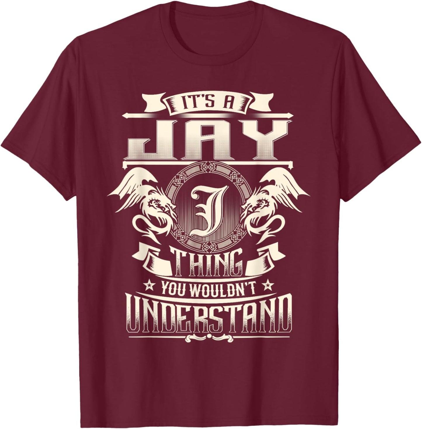 Vintage Classic JAY Family Apparels It's A JAY Thing You Wouldn't Understand Family Name T-Shirt - T-Shirt | Maroon