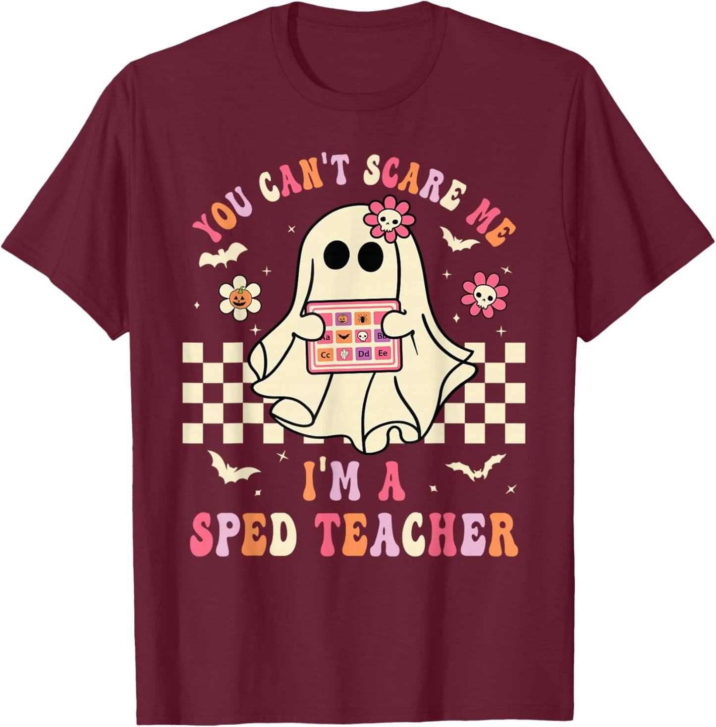 You Can't Scare Me I'm A SPED Teacher Crew Squad Halloween T-Shirt - T-Shirt | Maroon