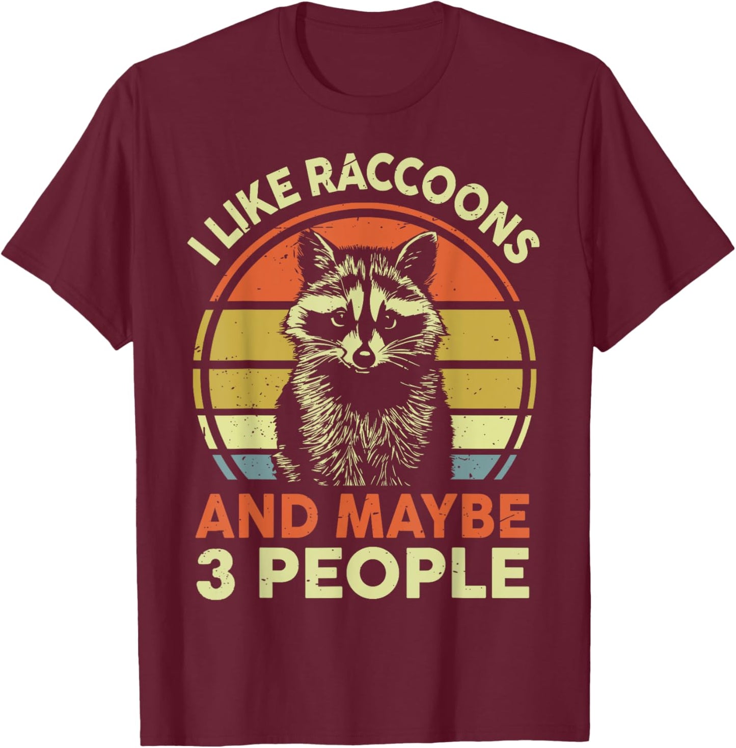 Funny I Like Raccoons & Maybe 3 People Men Women Vintage T-Shirt - T-Shirt | Maroon