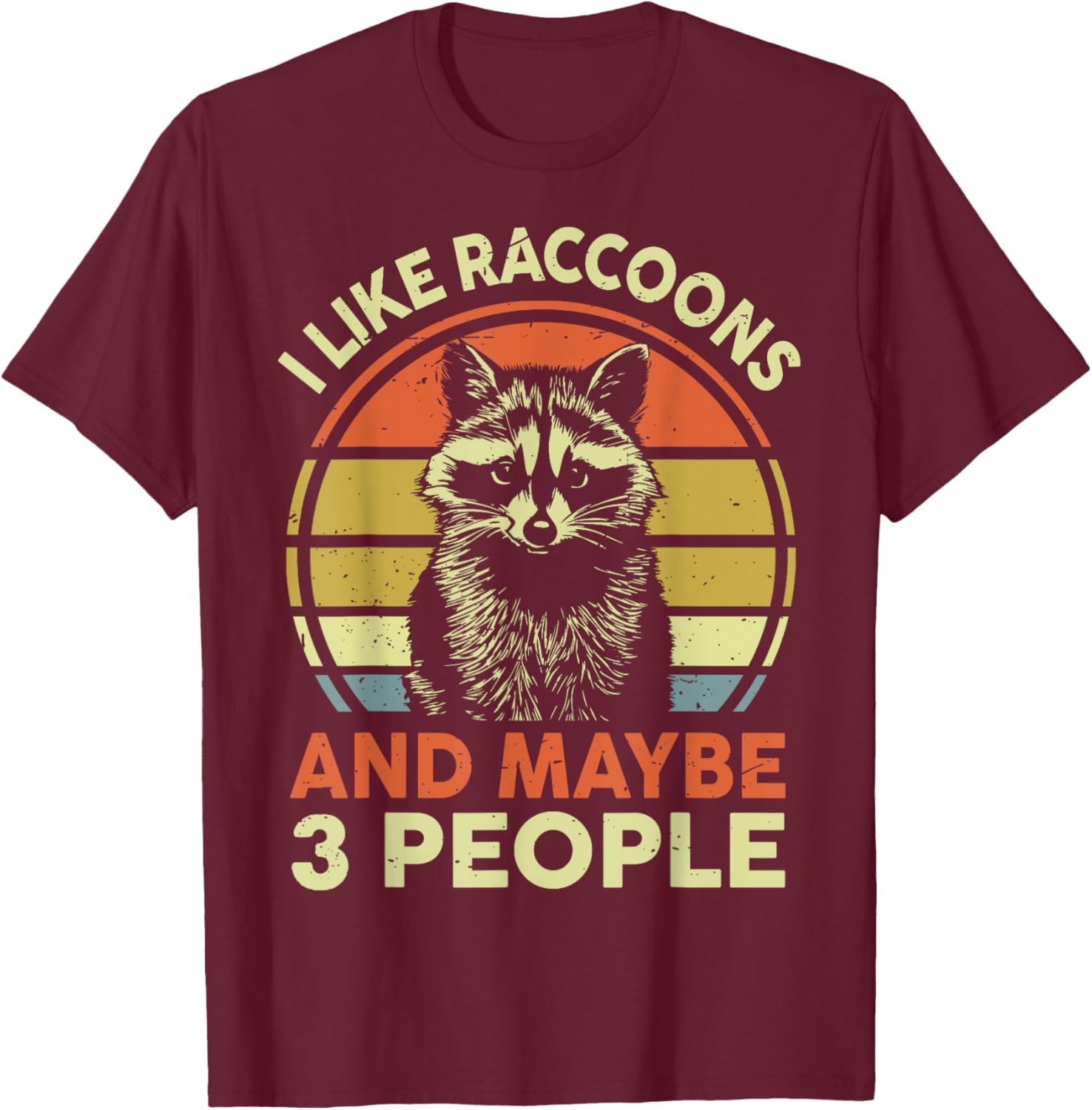 Funny I Like Raccoons & Maybe 3 People Men Women Vintage T-Shirt - T-Shirt | Maroon