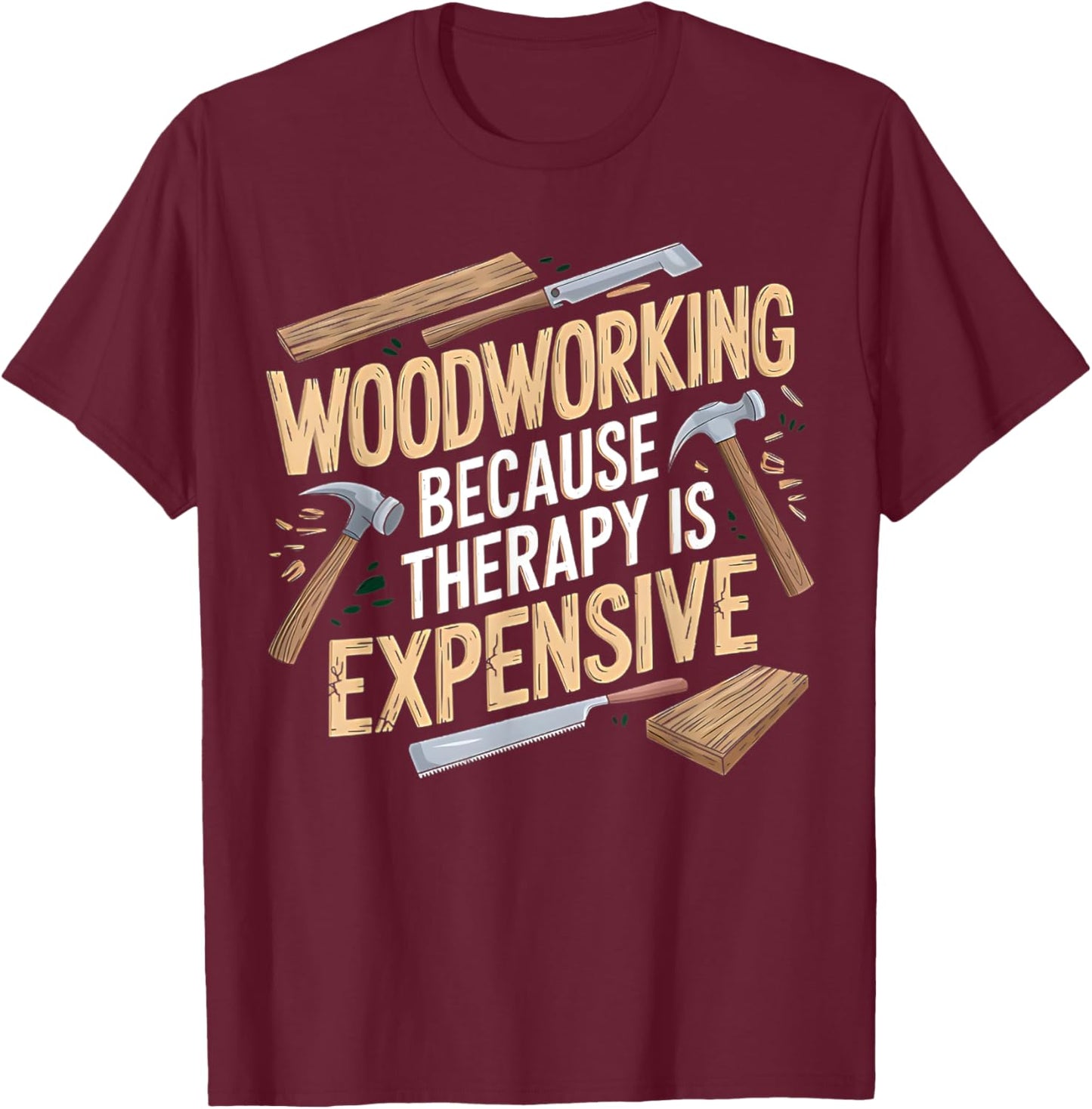 Men Woodworker Carpenter Funny Woodworking T-Shirt - T-Shirt | Maroon