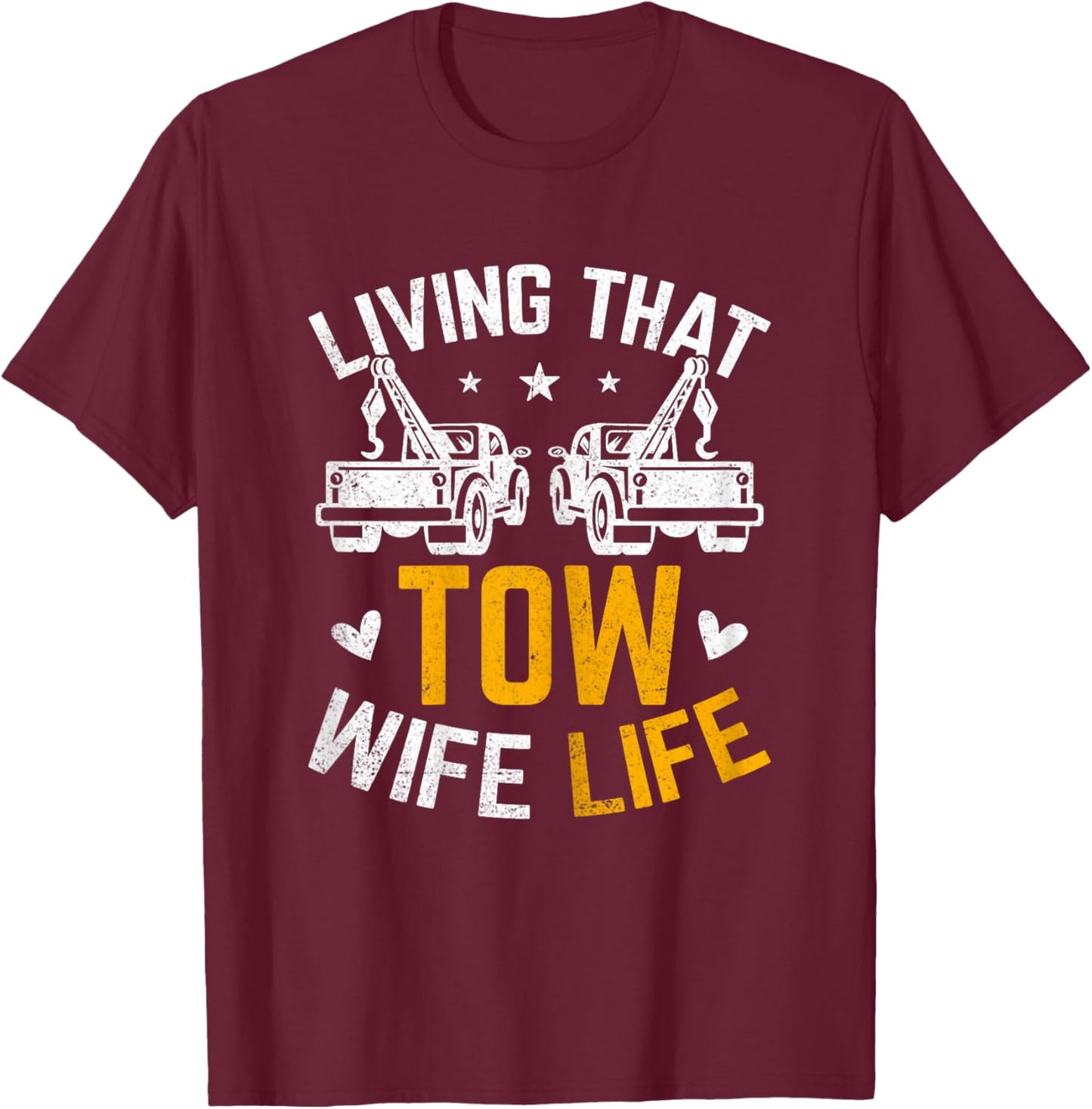 Living That Tow Wife Life - Funny Tow Truck Driver's Spouse T-Shirt - T-Shirt | Maroon