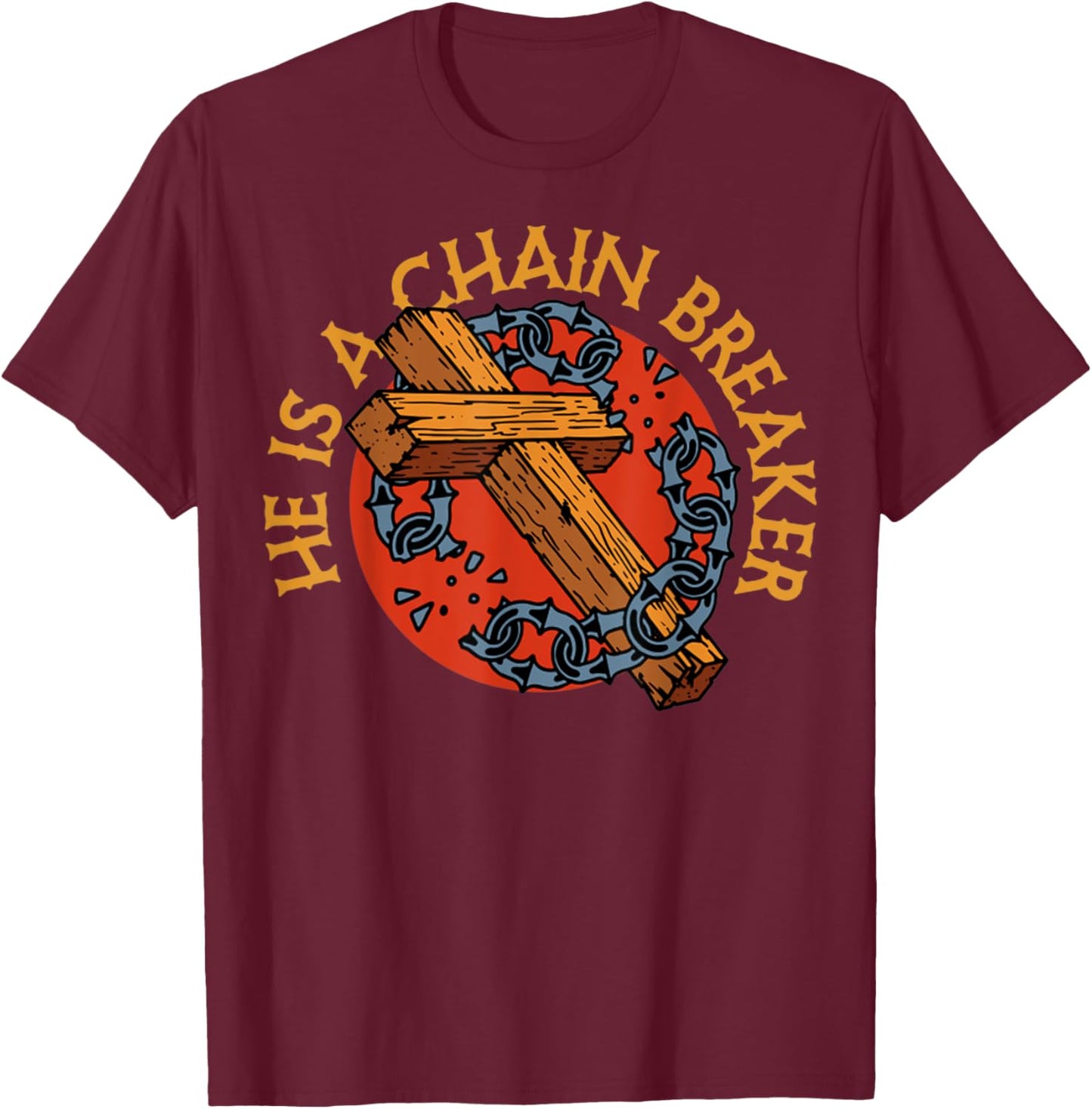He Is A Chain Breaker Christian Funny Religious Vintage T-Shirt - T-Shirt | Maroon
