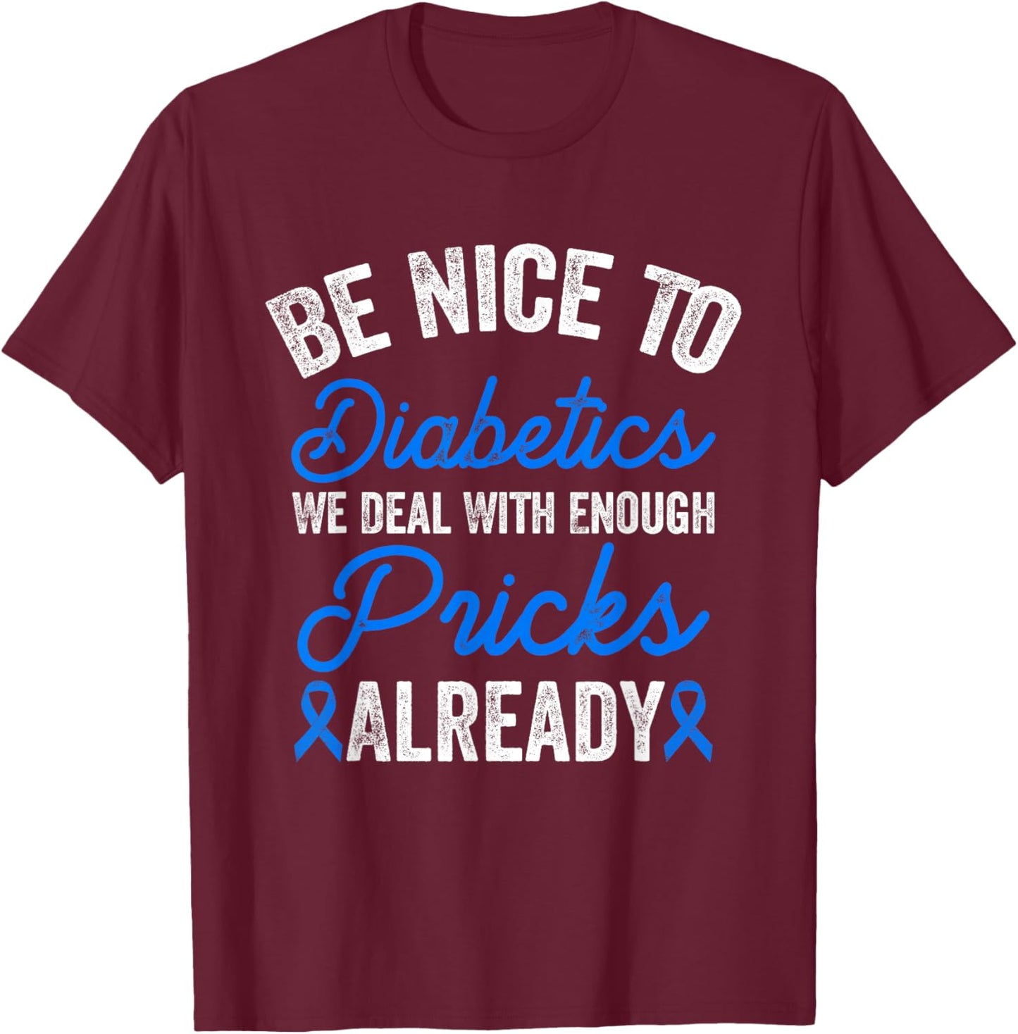 Funny Diabetic Type 1 Diabetes T1D Diabetes Awareness Month T-Shirt - T-Shirt | Maroon