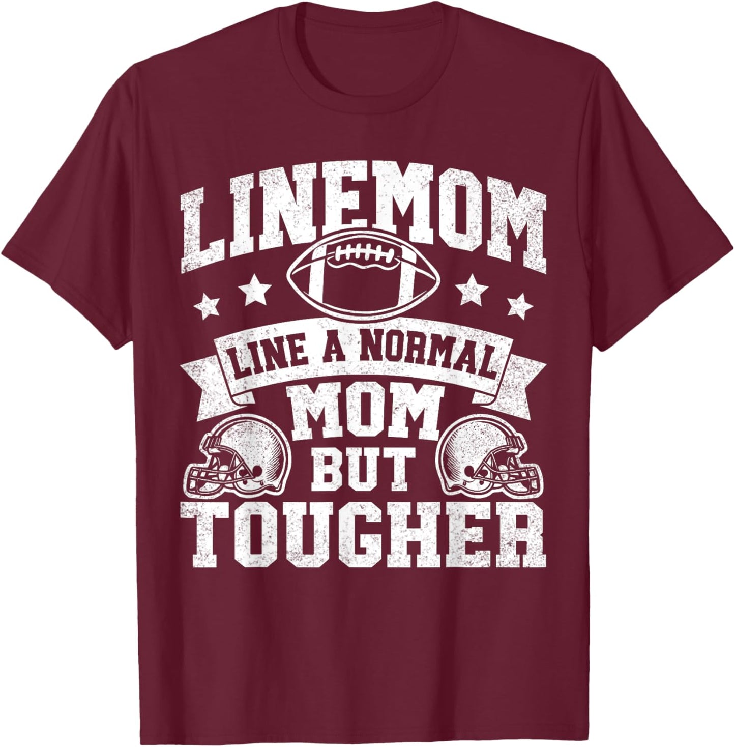 Linemom Like A Normal Mom But Tougher Football Mommy T-Shirt - T-Shirt | Maroon