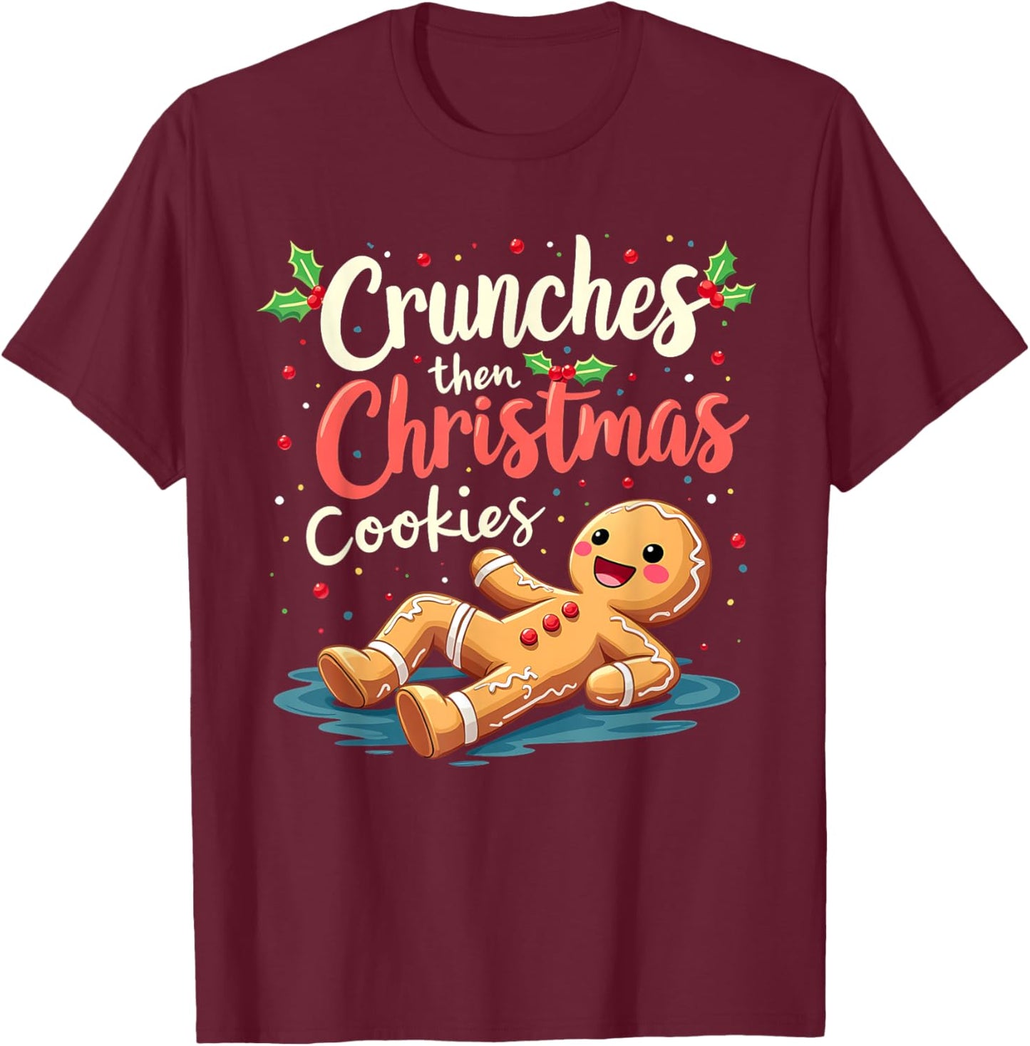 Crunches Then Christmas Cookies Gingerbread Gym Workout T-Shirt - T-Shirt | Maroon