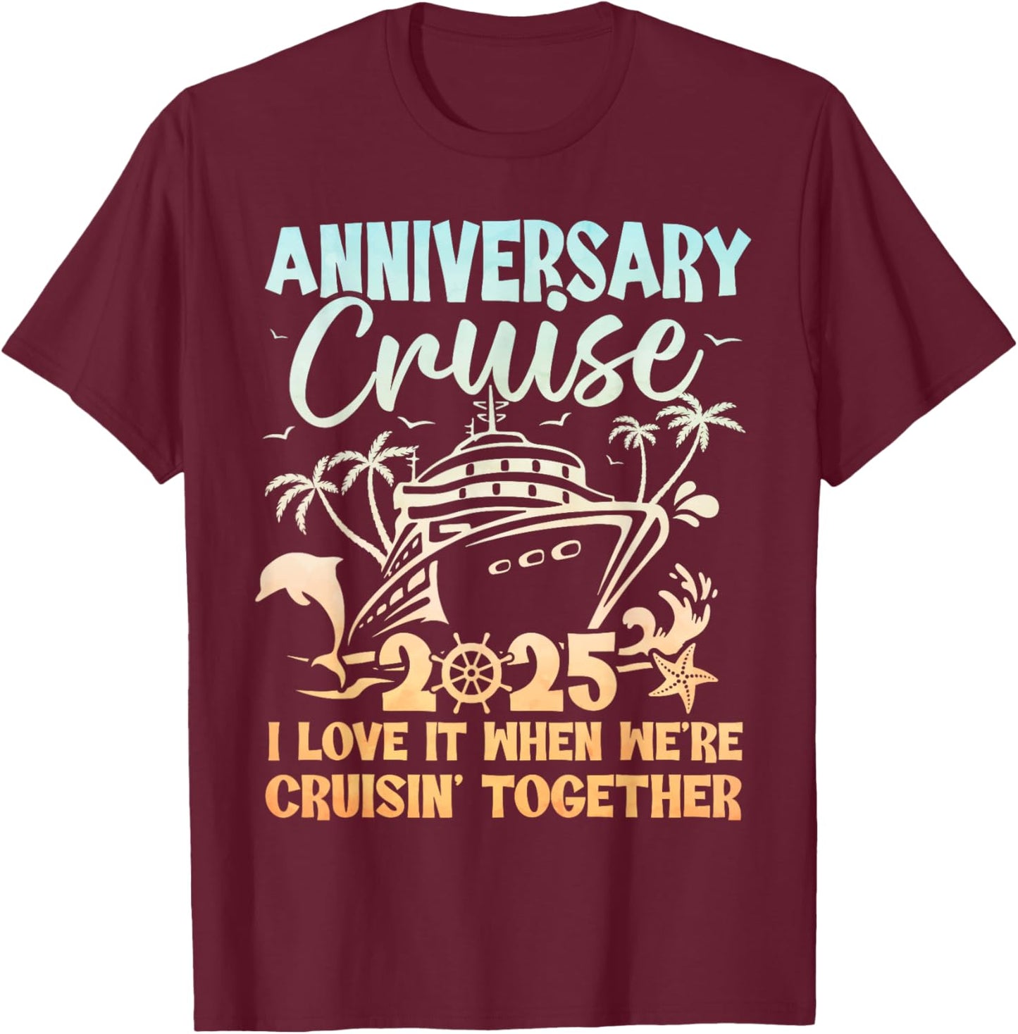 Anniversary Cruise 2025 Wedding Anniversary Husband Wife T-Shirt - T-Shirt | Maroon