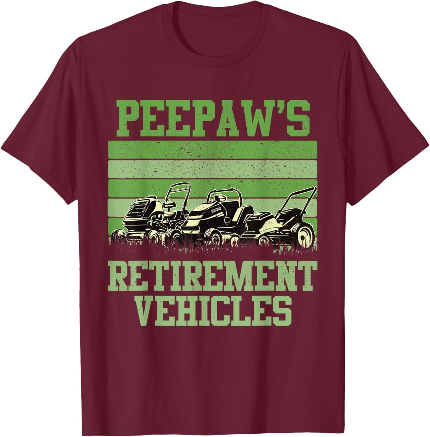 Peepaw's Retirement Vehicles Funny Lawn Mowing Grandpa T-Shirt - T-Shirt | Maroon