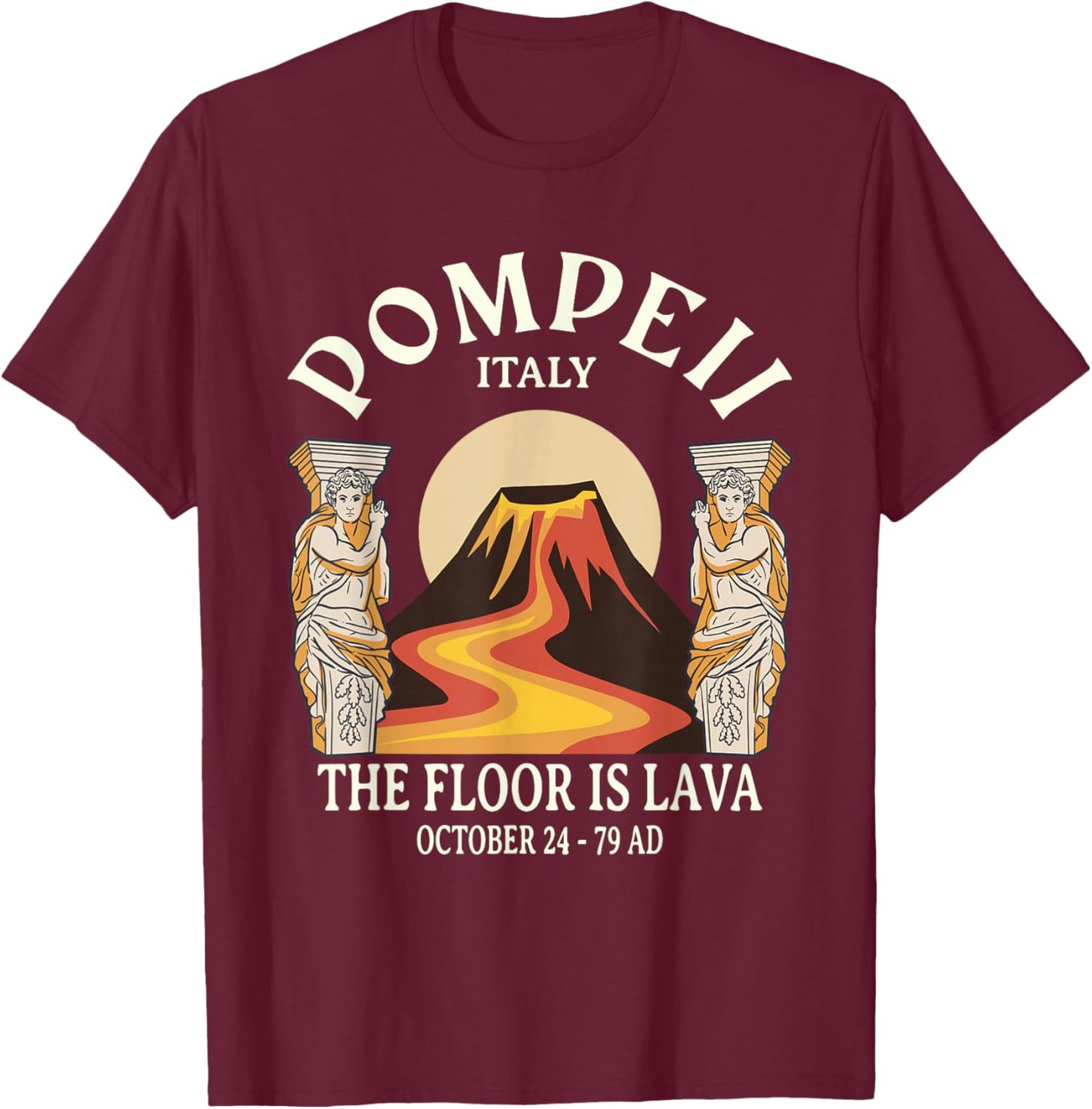 The Floor is Lava Pompeii T-Shirt - T-Shirt | Maroon