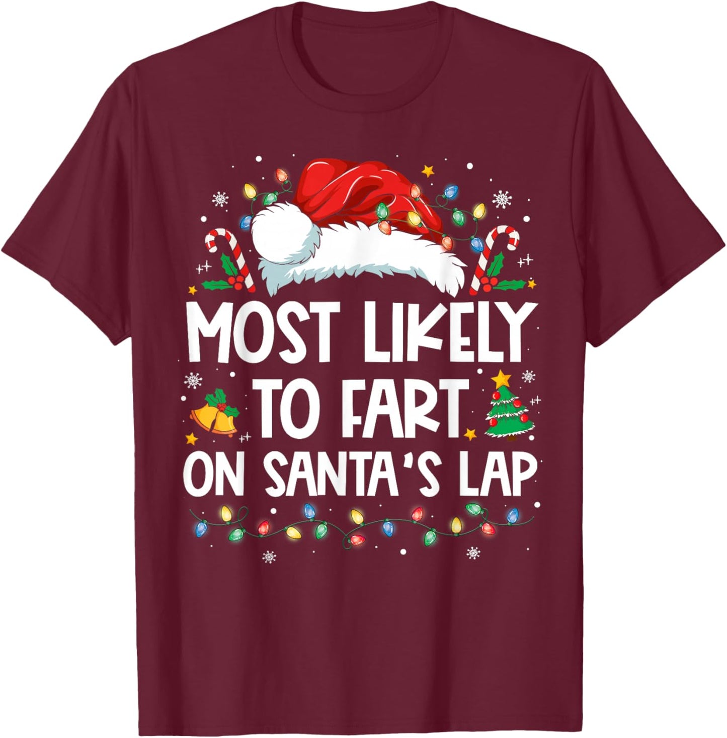 Most Likely To Fart On Santa's Lap Family Christmas Holiday T-Shirt - T-Shirt | Maroon