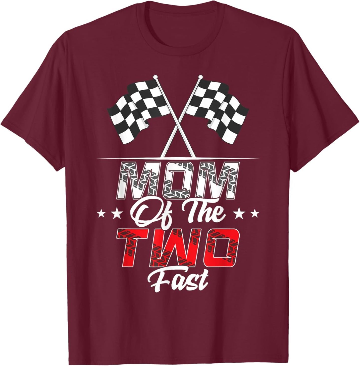 Mom Of The Two Fast Second Birthday Racing Car Family T-Shirt - T-Shirt | Maroon