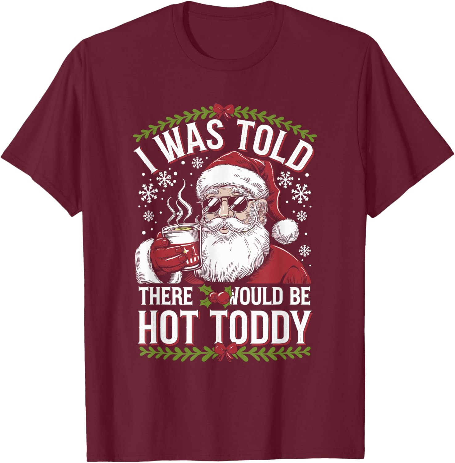 I Was Told There Would Be Hot Toddy Santa Christmas Drinking T-Shirt - T-Shirt | Maroon
