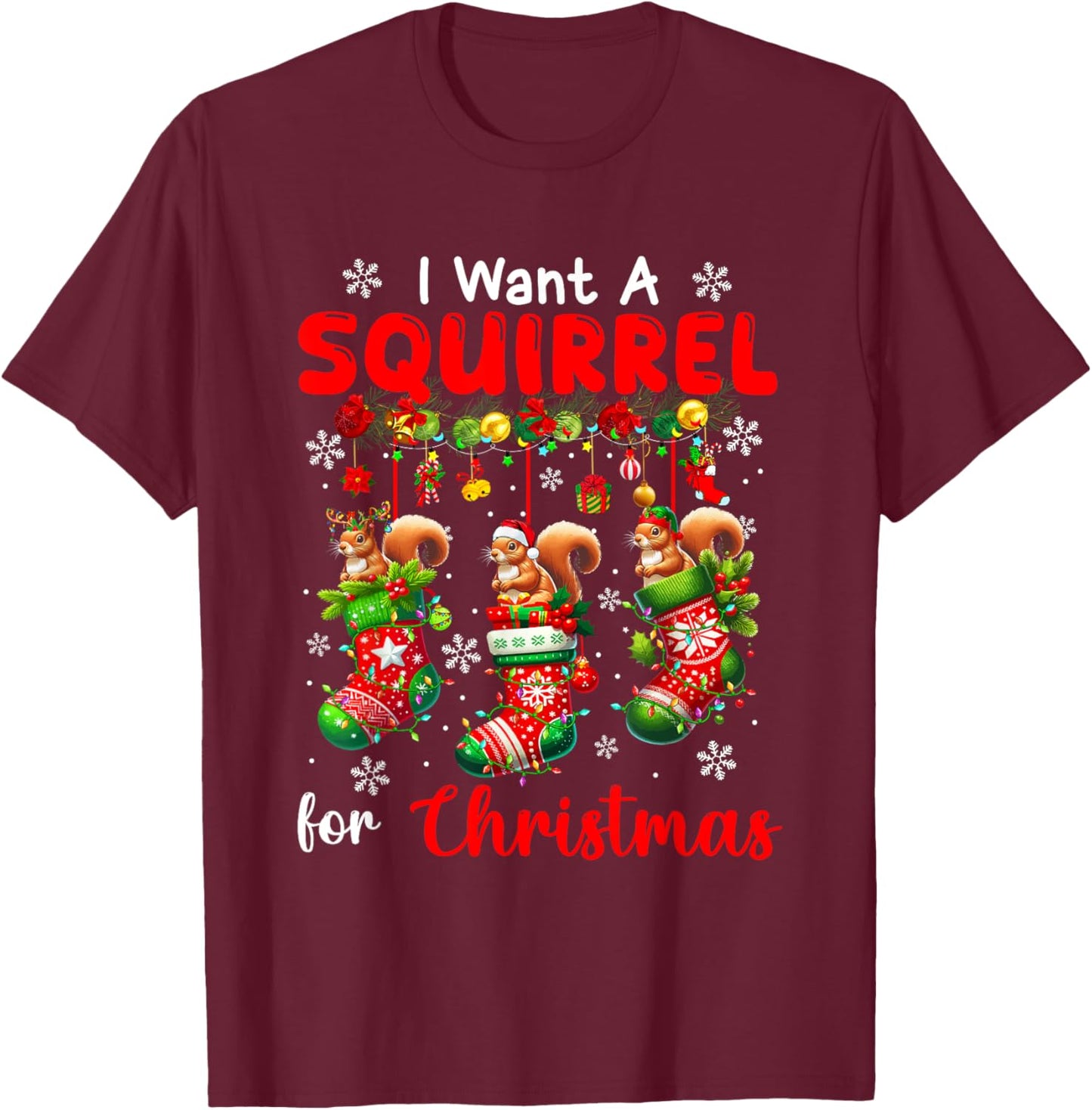 I Want A Squirrel For Christmas Three Santa Rodents In Socks T-Shirt - T-Shirt | Maroon