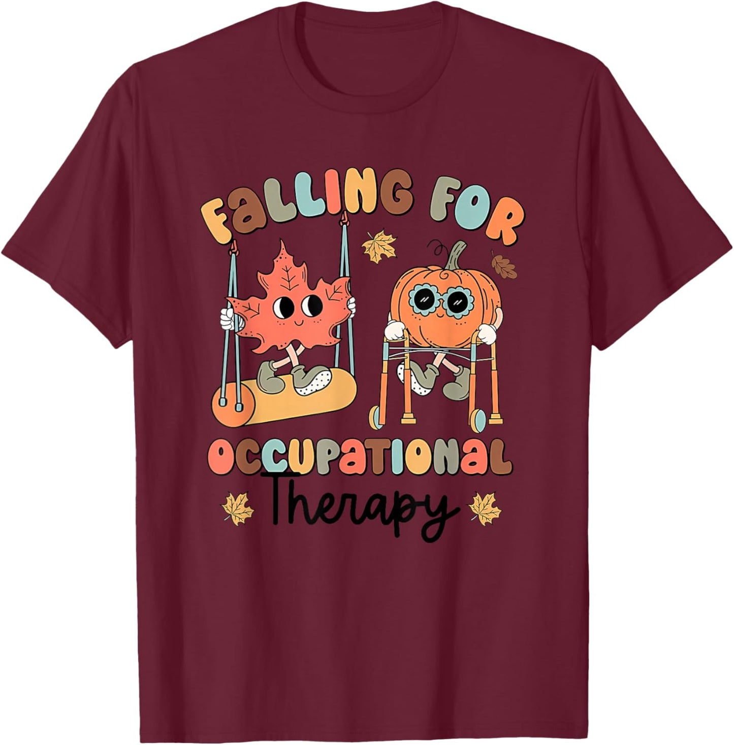 Falling for occupational Therapy Occupational Therapist Fall T-Shirt - T-Shirt | Maroon