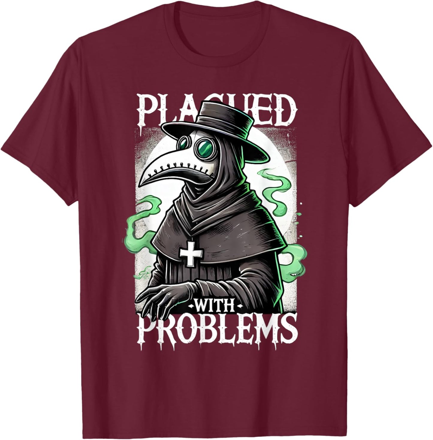 Plagued With Problems Plague Doctor T-Shirt - T-Shirt | Maroon