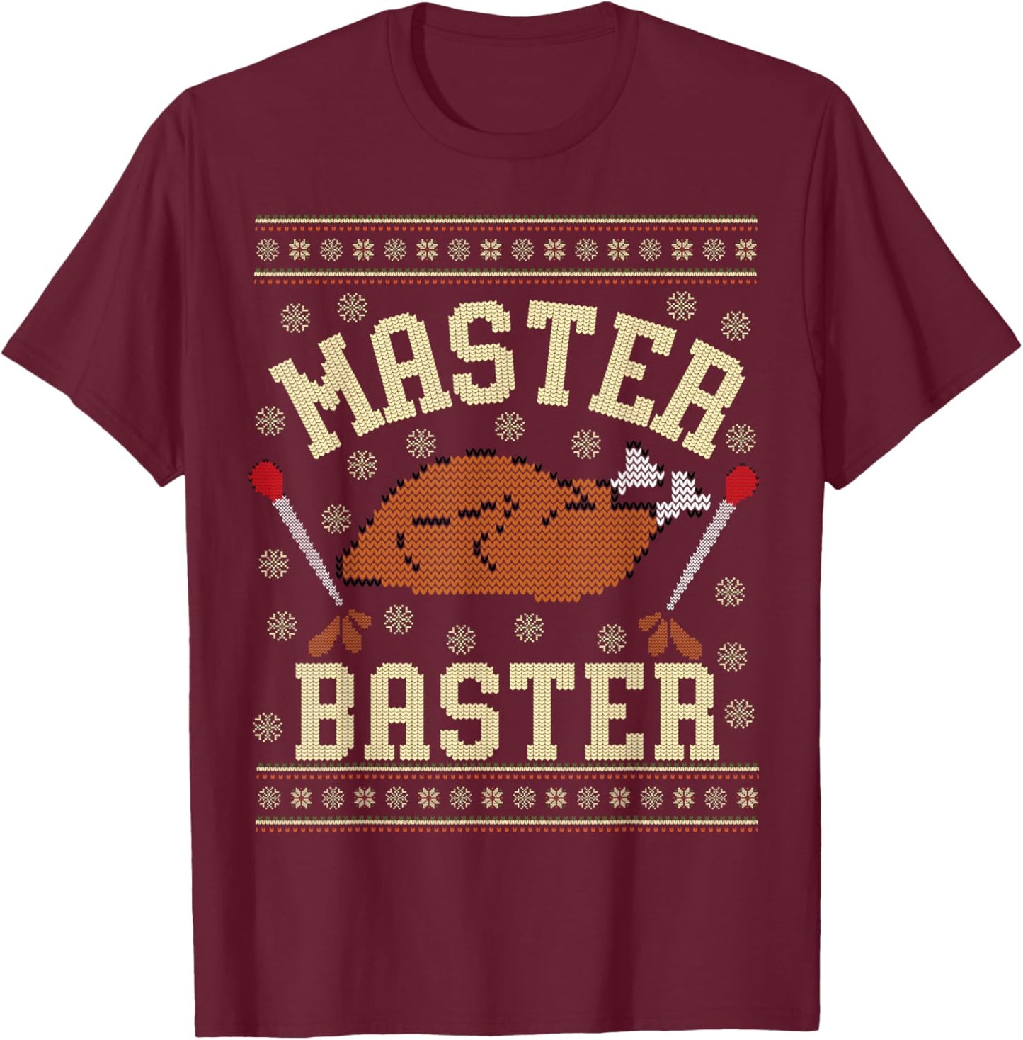 Master Baster Ugly Thanksgiving Sweater Dirty Inappropriate T-Shirt - T-Shirt | Maroon