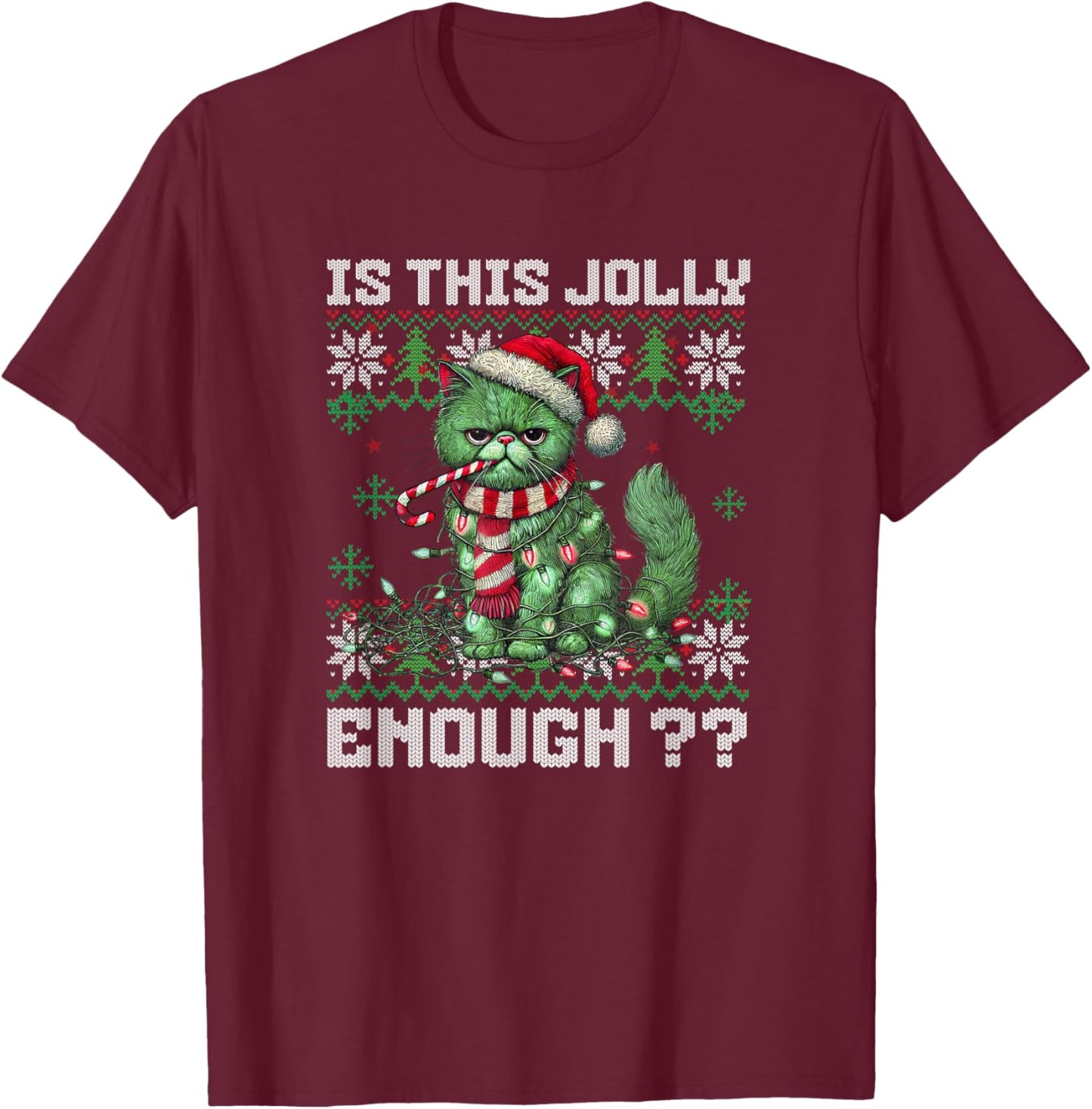 Grumpy Christmas Cat Ugly Sweater Is This Jolly Enough Cat T-Shirt - T-Shirt | Maroon