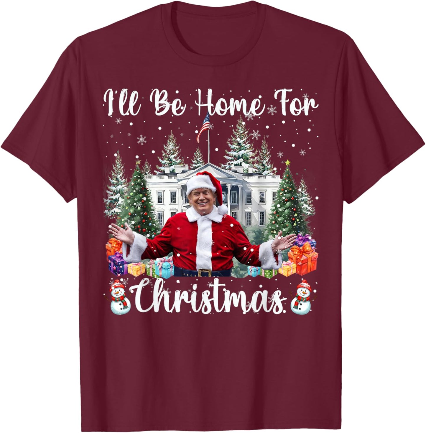 I'll Be Home For Christmas Funny Santa Claus Trump 2025 T-Shirt - T-Shirt | Maroon