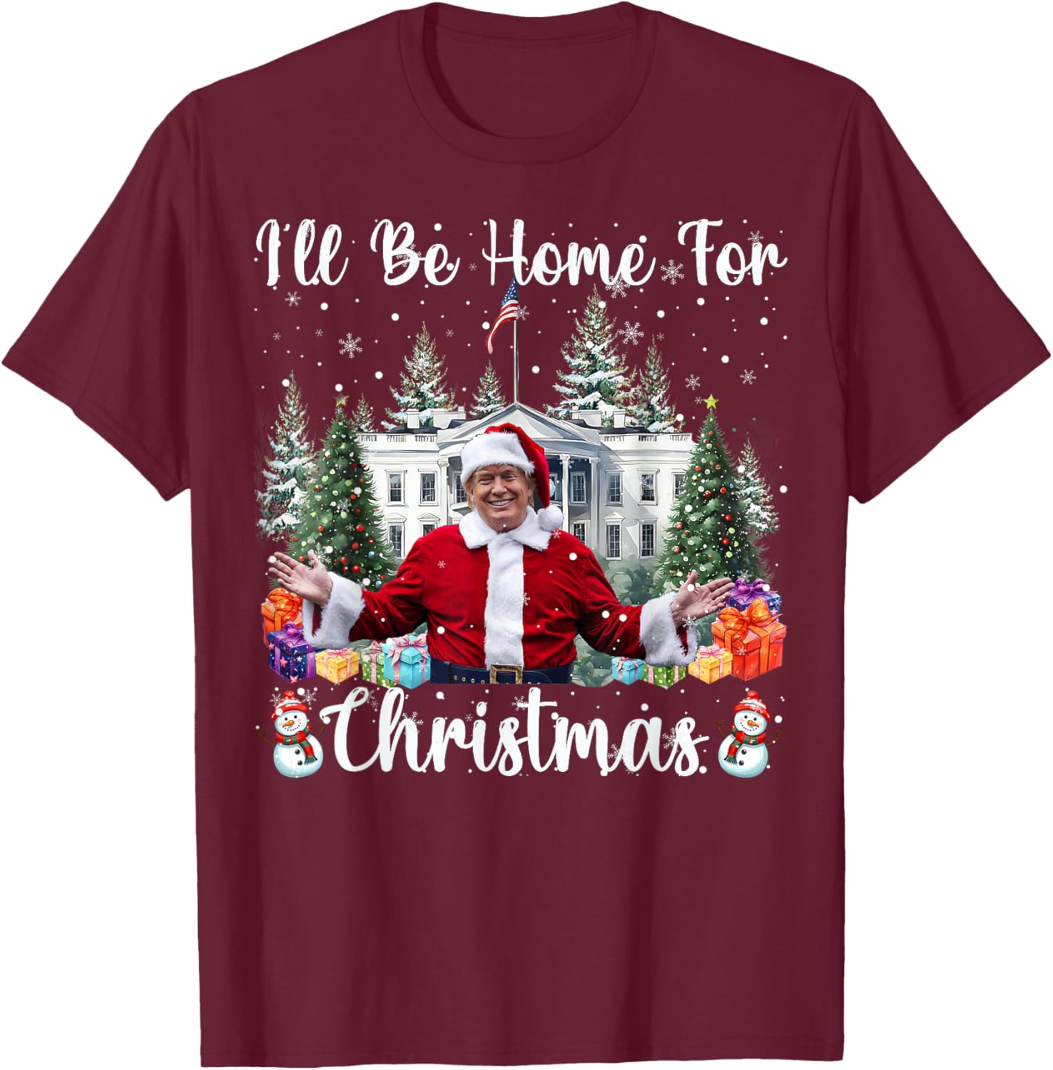 I'll Be Home For Christmas Funny Santa Claus Trump 2025 T-Shirt - T-Shirt | Maroon