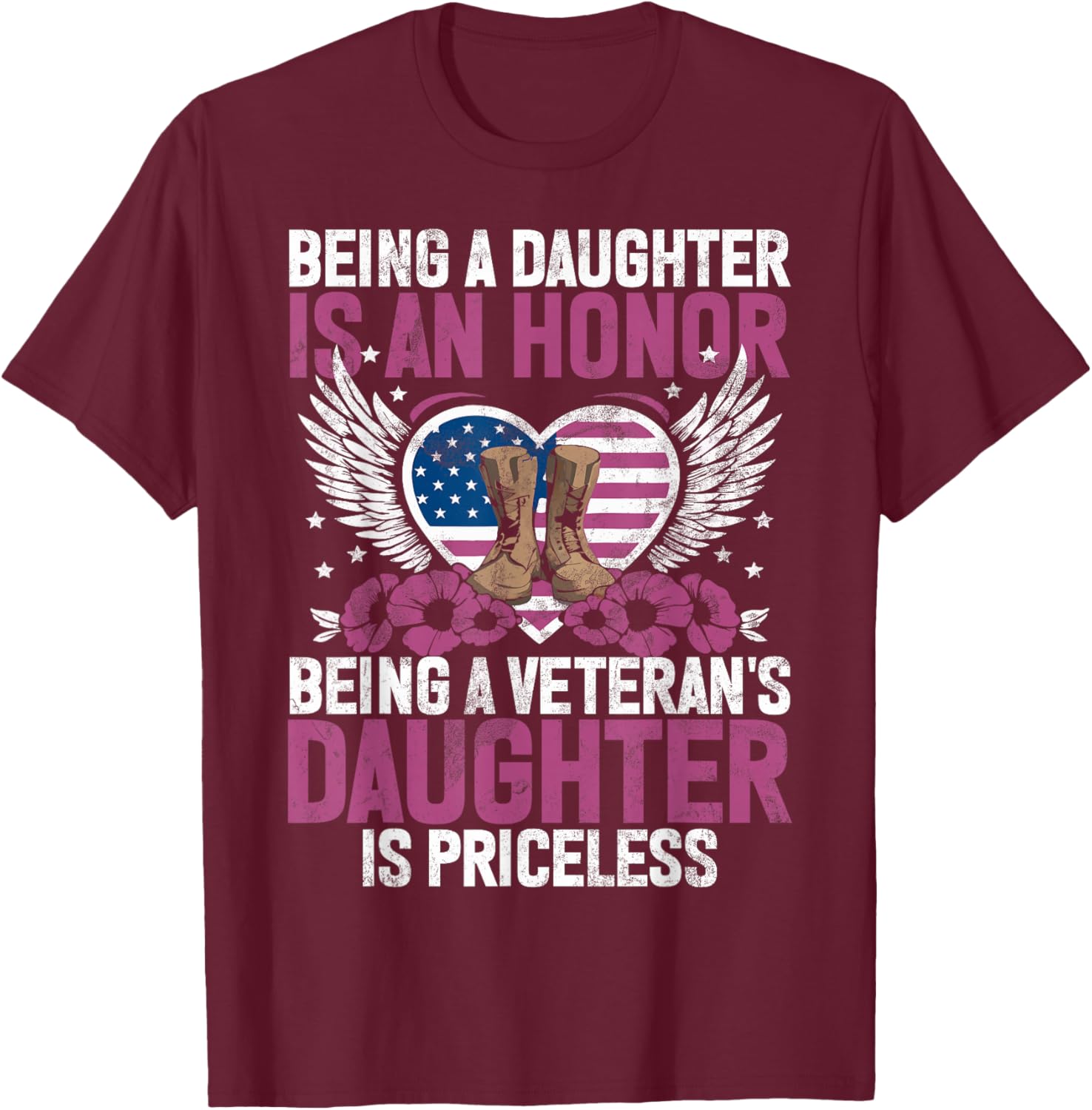 Being A Daughter Is An Honor Being Veteran's Daughter T-Shirt - T-Shirt | Maroon