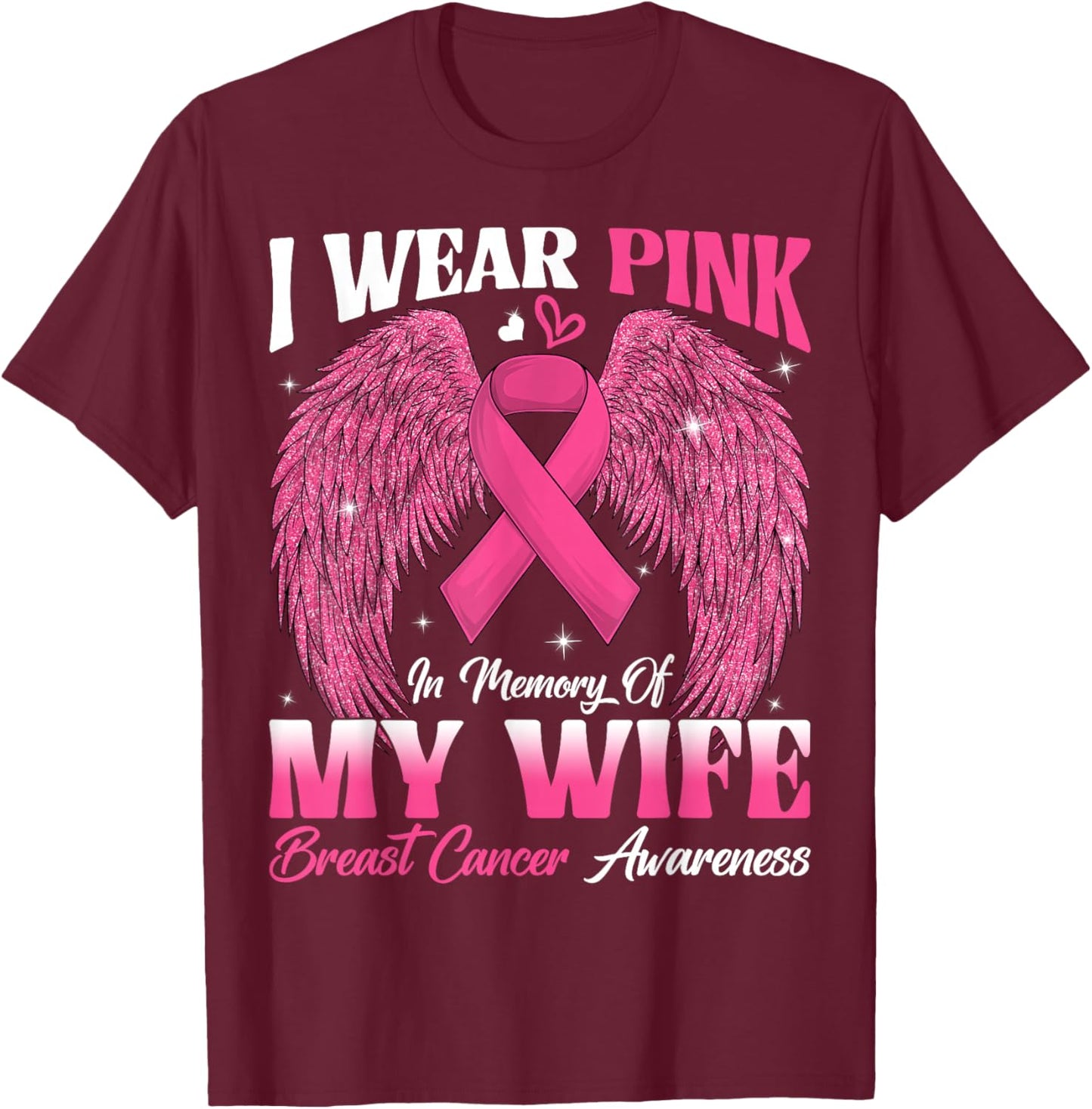 I Wear Pink In Memory Of My Wife Breast Cancer Awareness Day T-Shirt - T-Shirt | Maroon