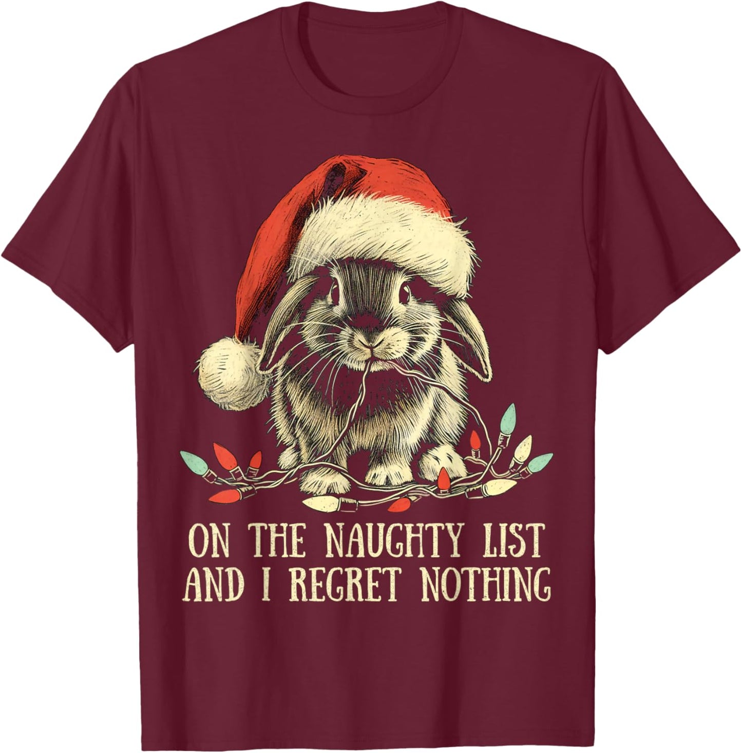 On The Naughty List And I Regret Nothing Rabbit Christmas T-Shirt - T-Shirt | Maroon