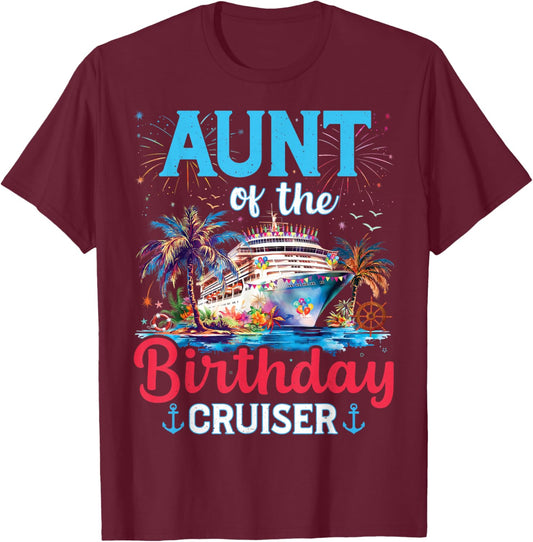 Aunt Of The Birthday Cruiser Funny Cruise Birthday Gifts T-Shirt - T-Shirt | Maroon