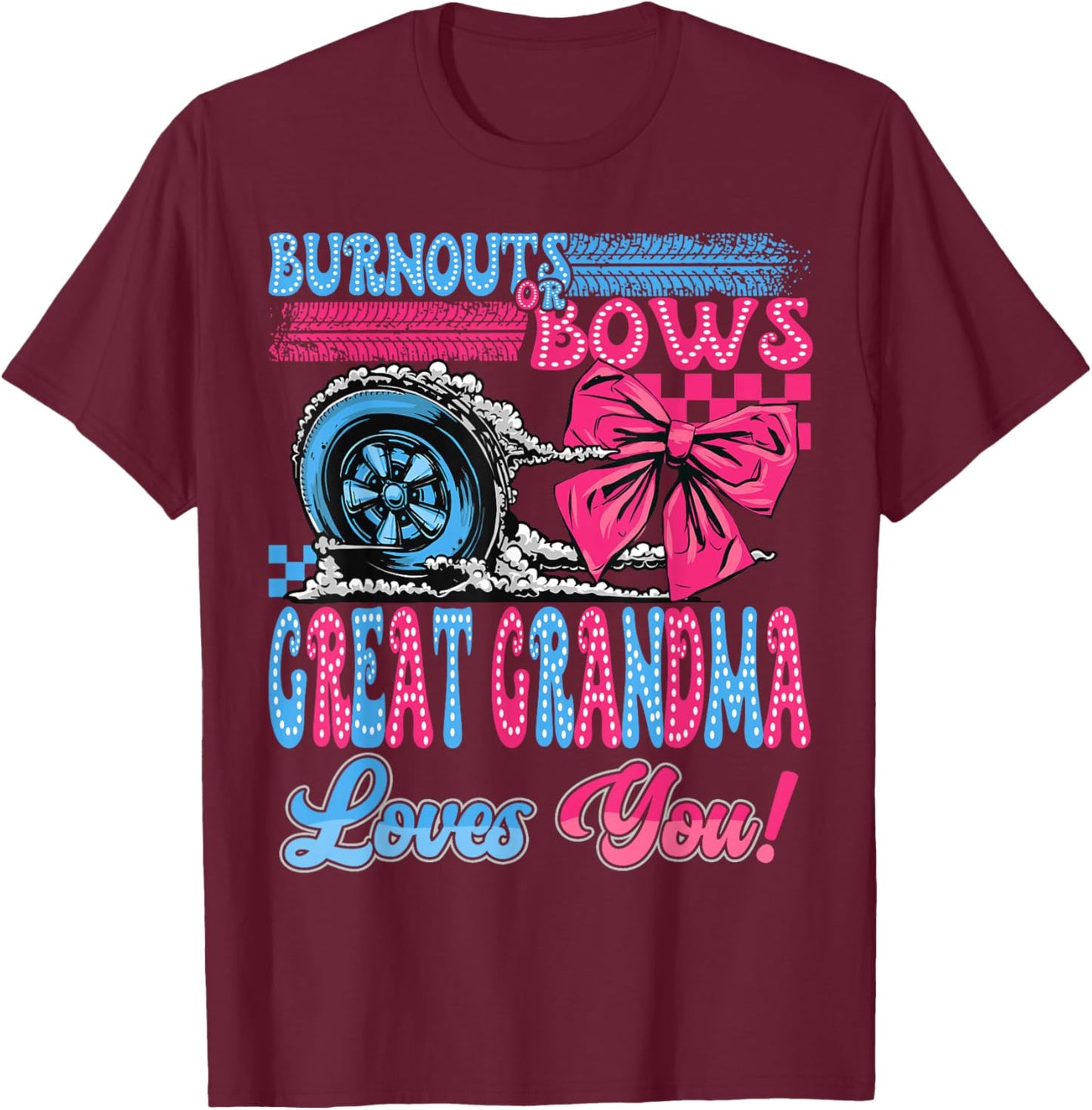 Burnouts or Bows Great Grandma Loves You Gender Reveal Party T-Shirt - T-Shirt | Maroon