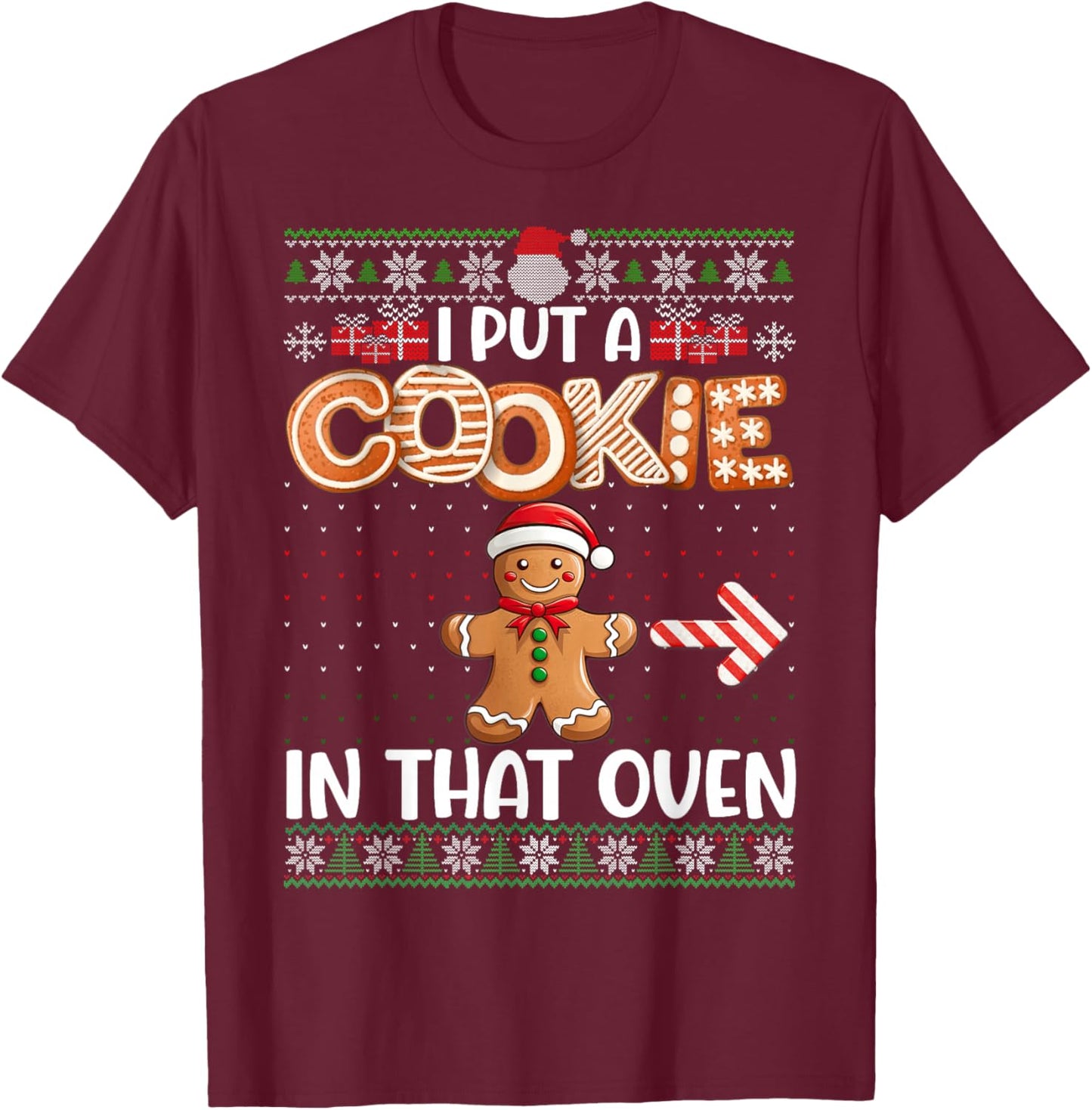 Funny I Put Cookie In That Oven Matching Couple Ugly Sweater T-Shirt - T-Shirt | Maroon