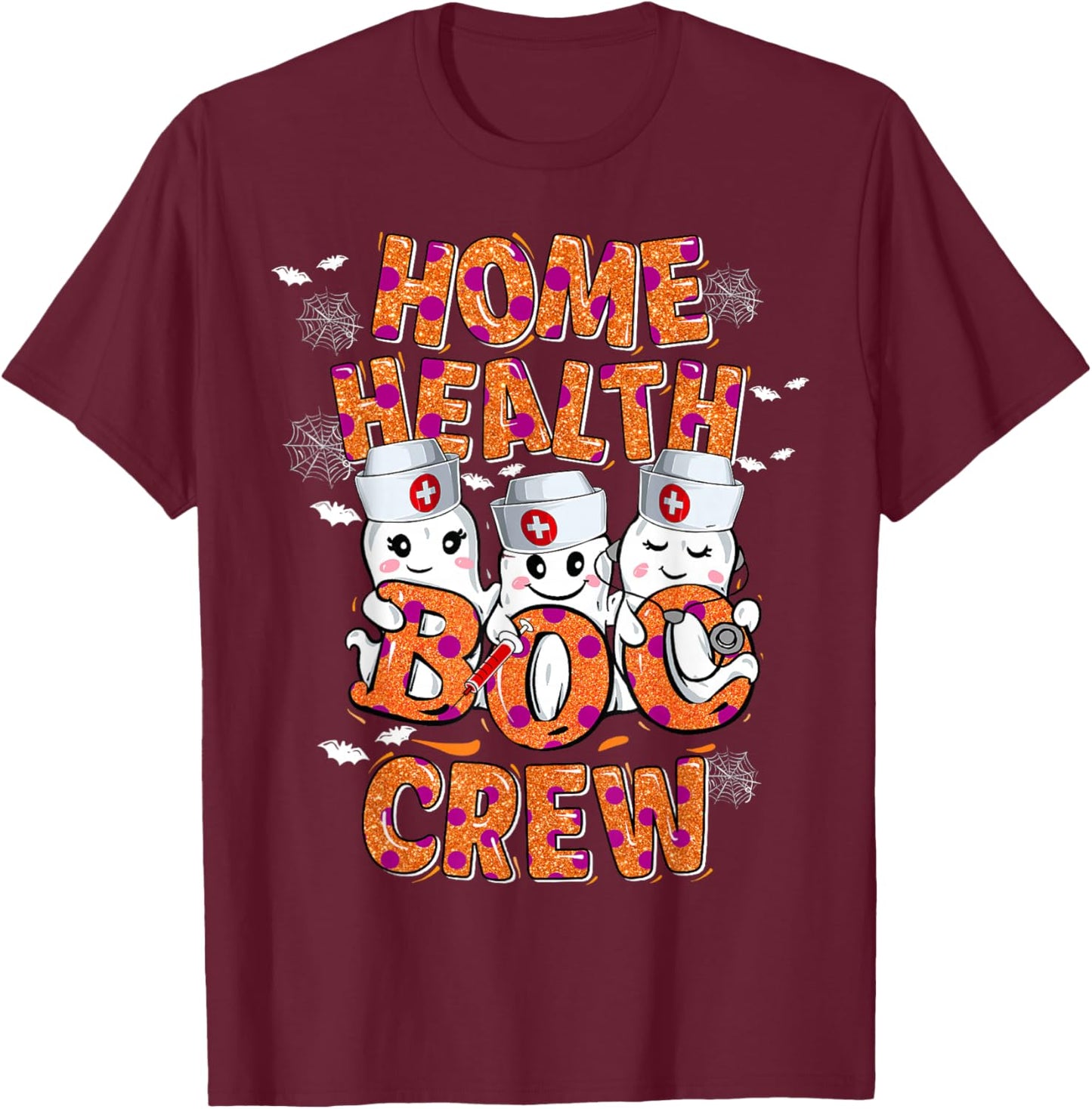 Home Health Nurse Halloween shirt Home Health Boo Crew T-Shirt - T-Shirt | Maroon