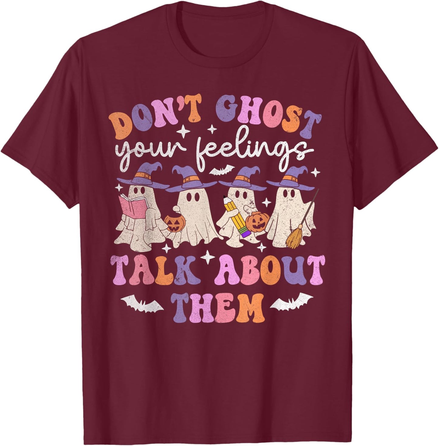 Don't Ghost Your Feeling Halloween Mental Health Awareness T-Shirt - T-Shirt | Maroon