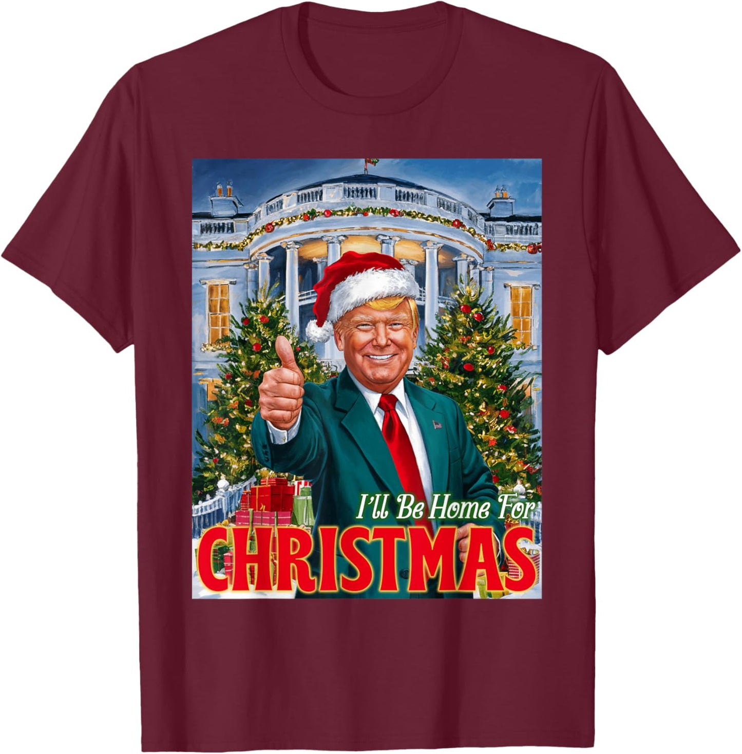 Holiday President Trump Back I'll Be Home For Christmas T-Shirt - T-Shirt | Maroon